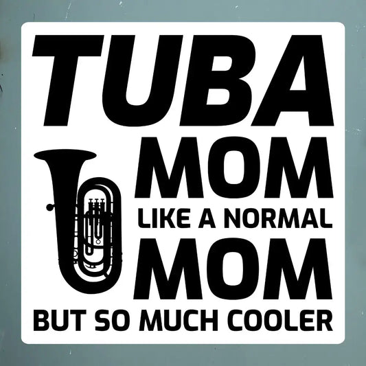Tuba Mom: Cooler Than Your Average Mom Sticker - Tuba Player Pride