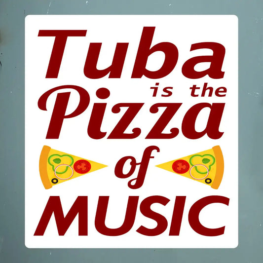 Tuba: The Pizza of Music Sticker - Musical Delight