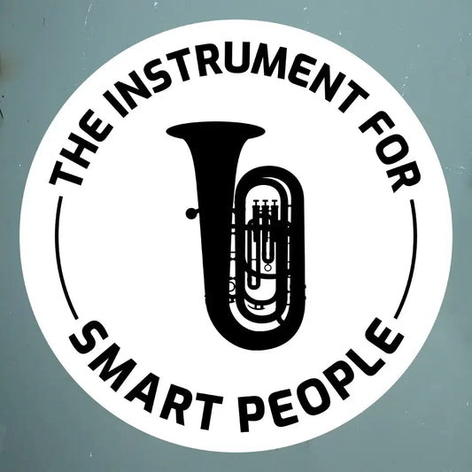 The Instrument for Smart People Sticker - Tuba Player Pride