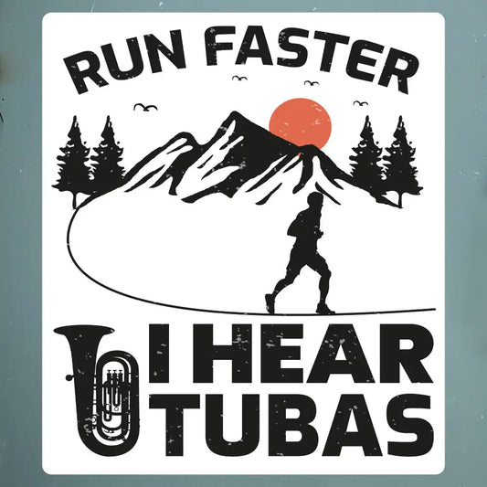 Run Faster, I Hear Tubas Sticker - Musical Motivation