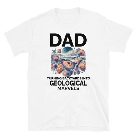 „Dad's Backyard Geological Marvels“ T-Shirt