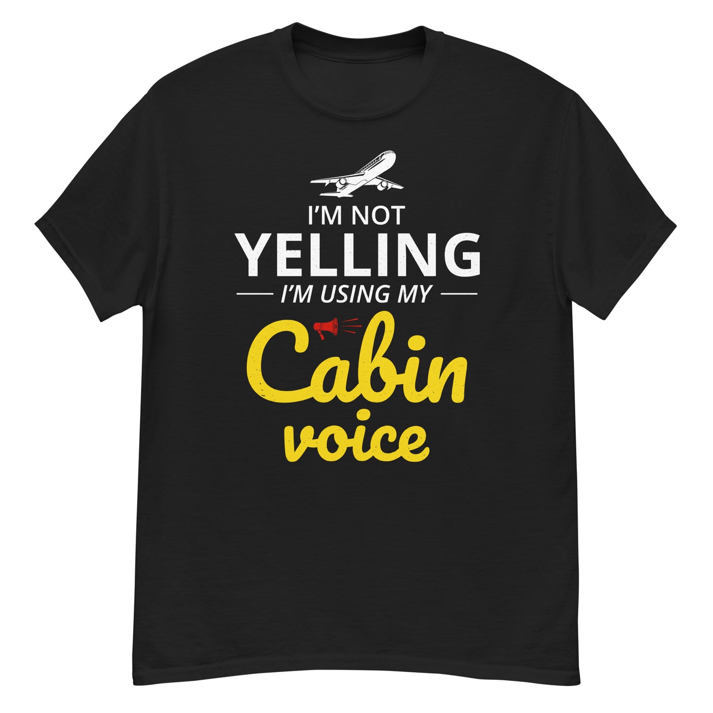 Flight Attendant T-Shirt: "I'm Not Yelling, I'm Using My Cabin Voice"