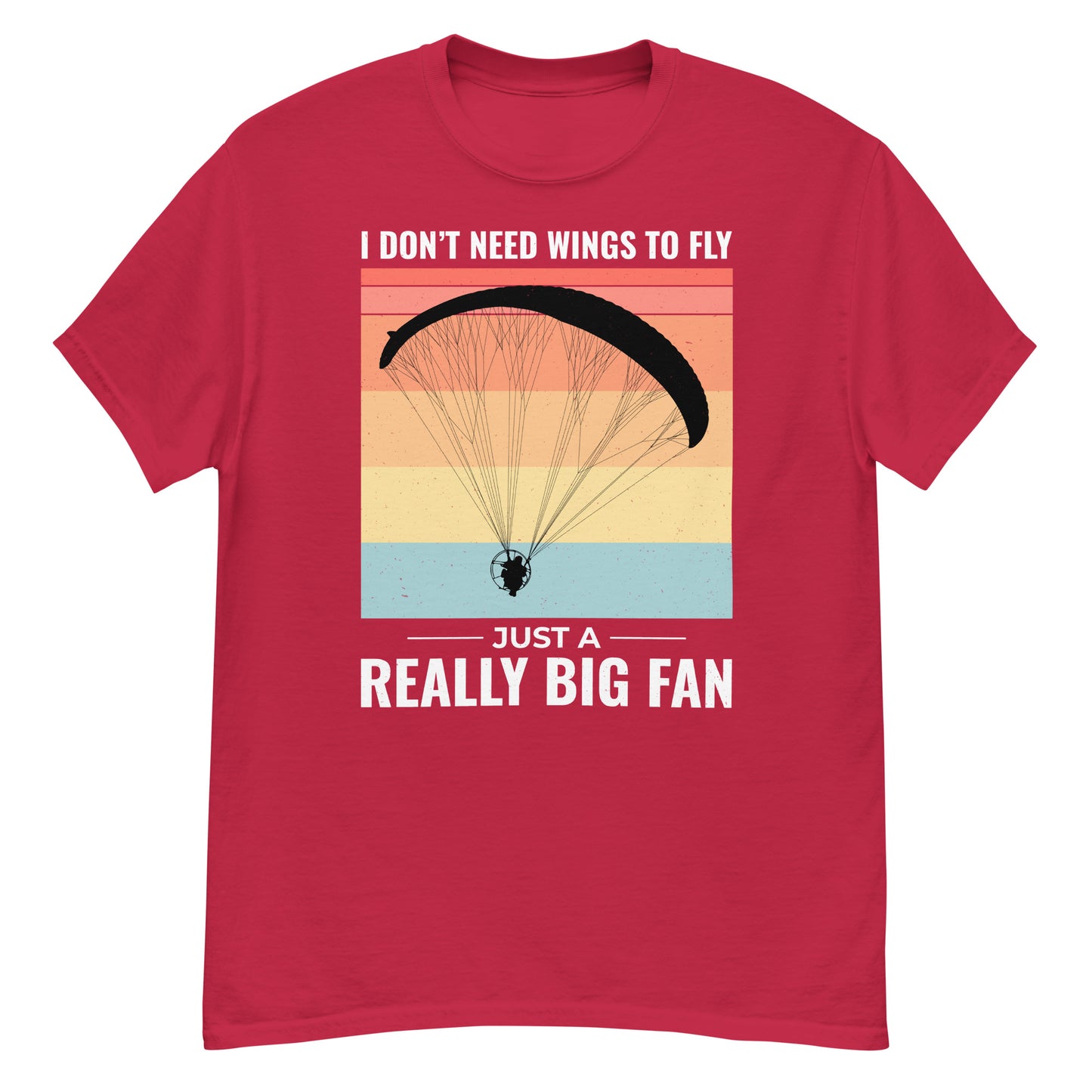 Camiseta de paramotor: No necesito alas para volar, solo un gran fanático