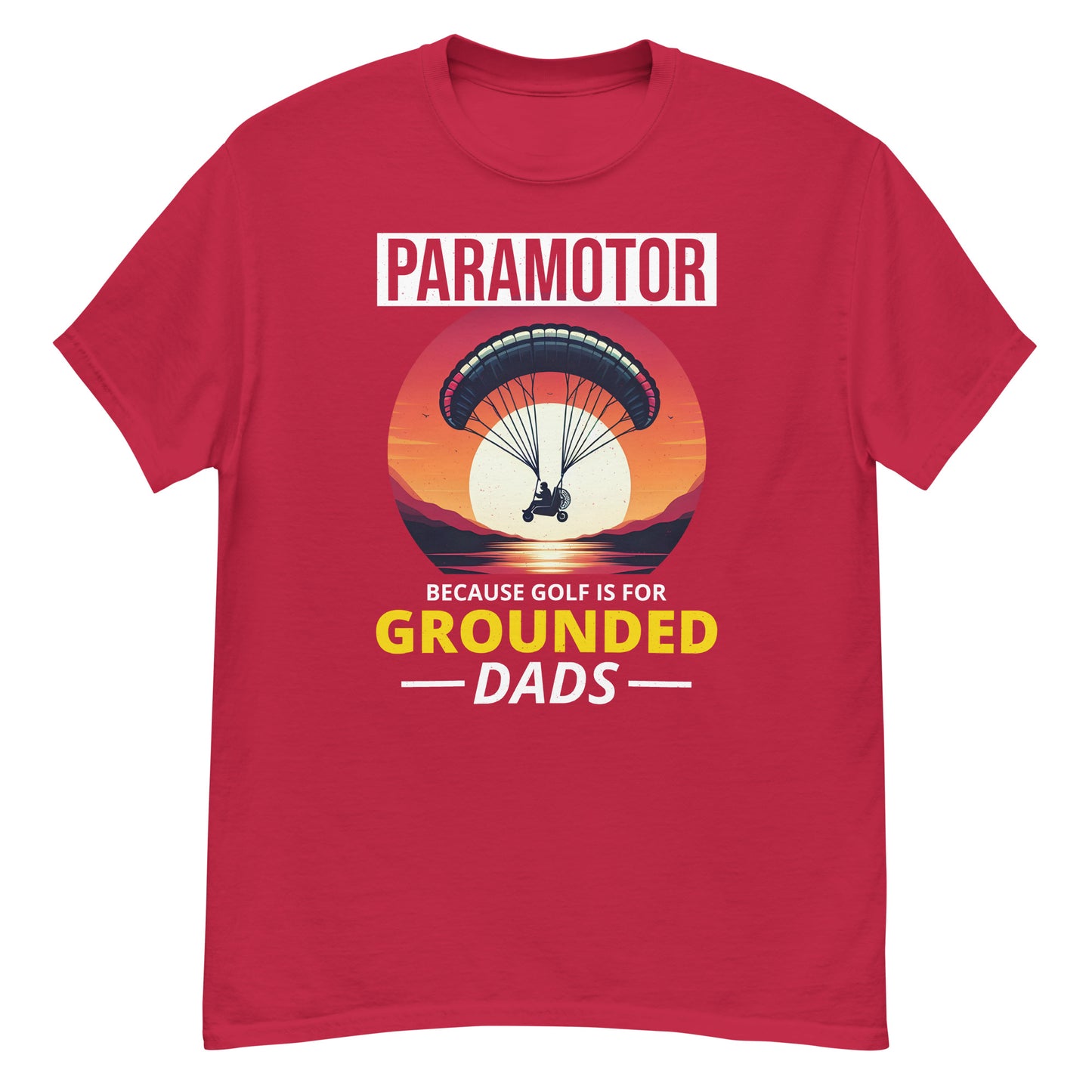 Paramotor T-Shirt: Because Golf is for Grounded Dads