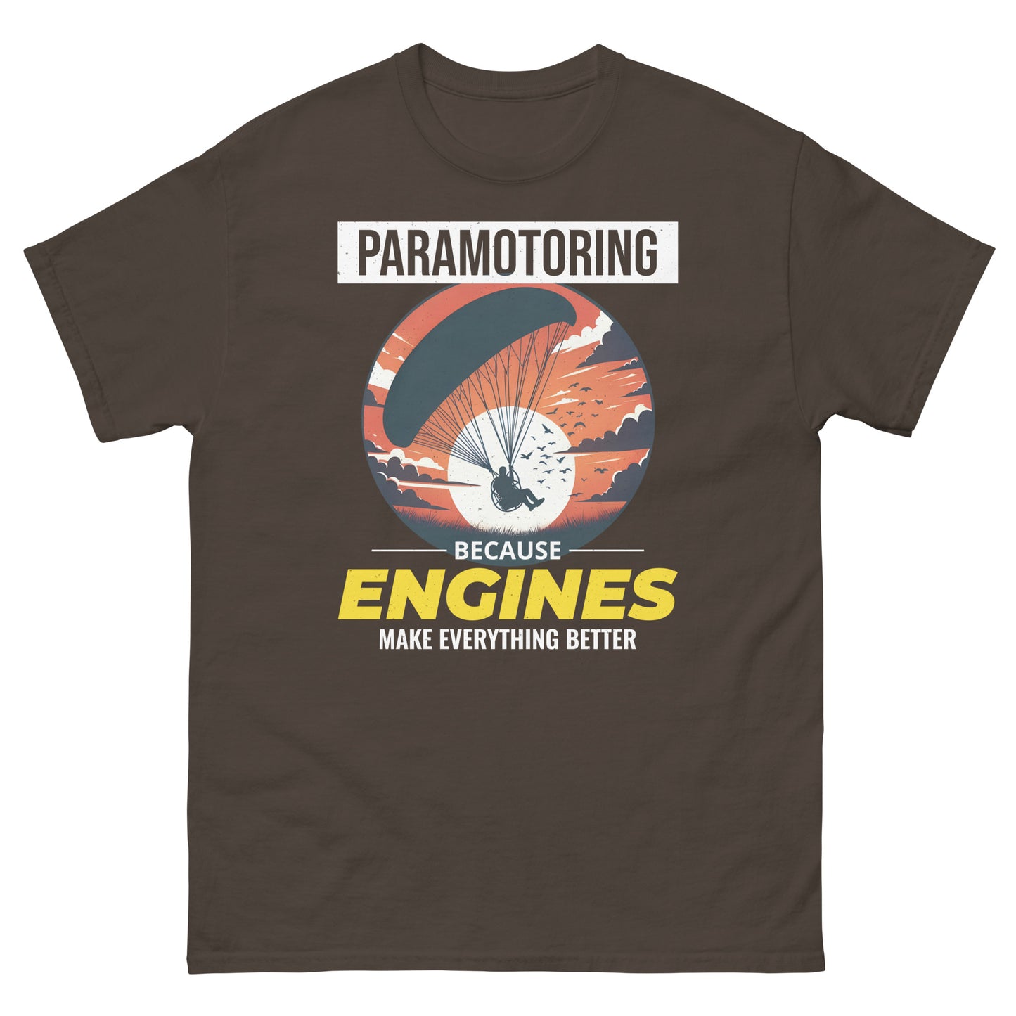 Paramotoring T-Shirt: Weil Motoren alles besser machen