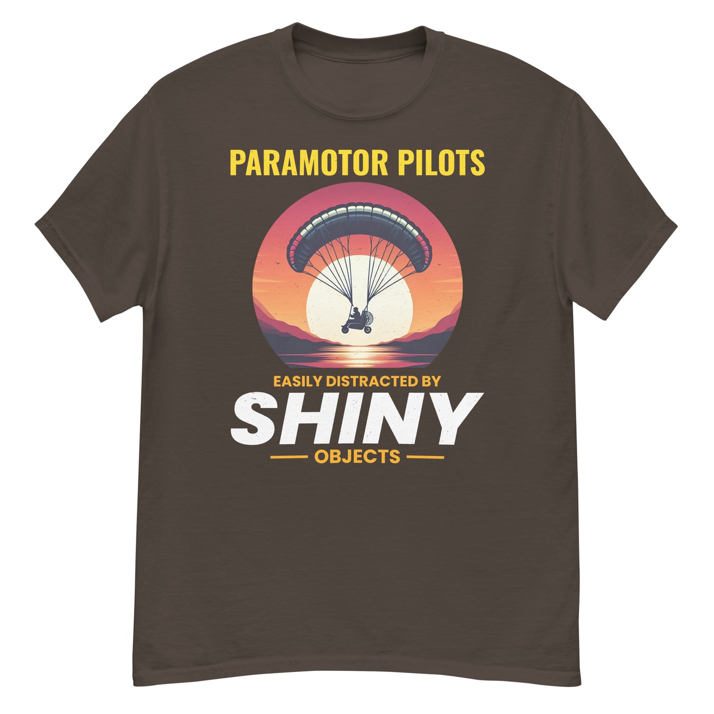 Paramotor Pilots T-Shirt: Easily Distracted by Shiny Objects