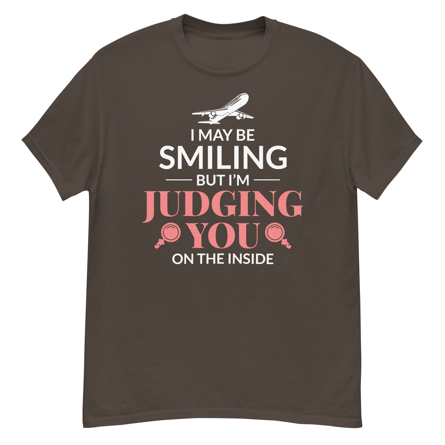 Flight Attendant T-Shirt: "I May Be Smiling, But I'm Judging You on the Inside"