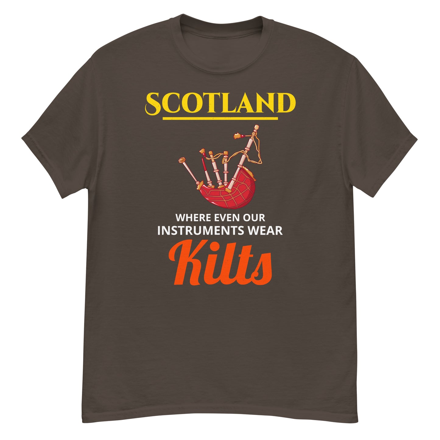 Bagpipe T-Shirt: Scotland - Where Even Our Instruments Wear Kilts