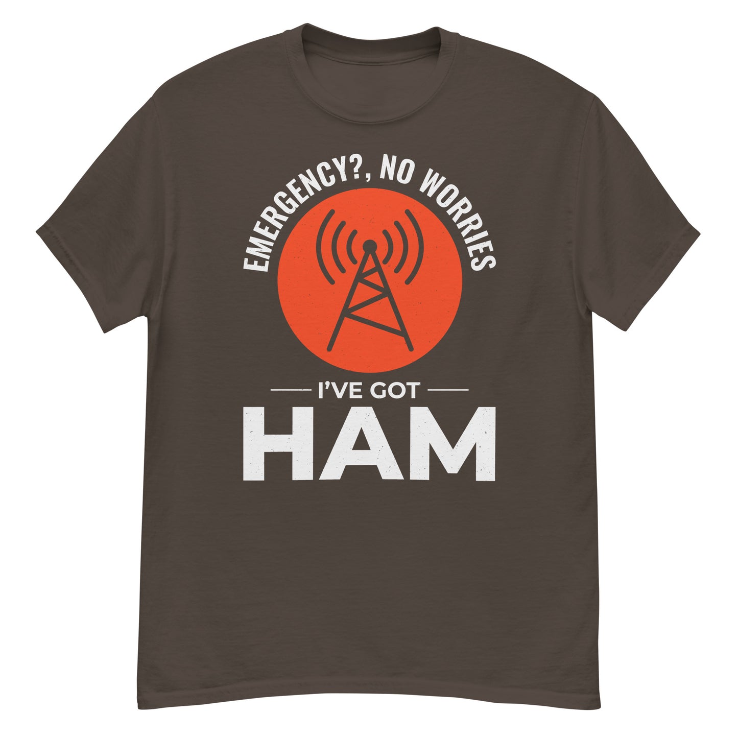 Emergency? No Worries, I've Got Ham Radio T-Shirt