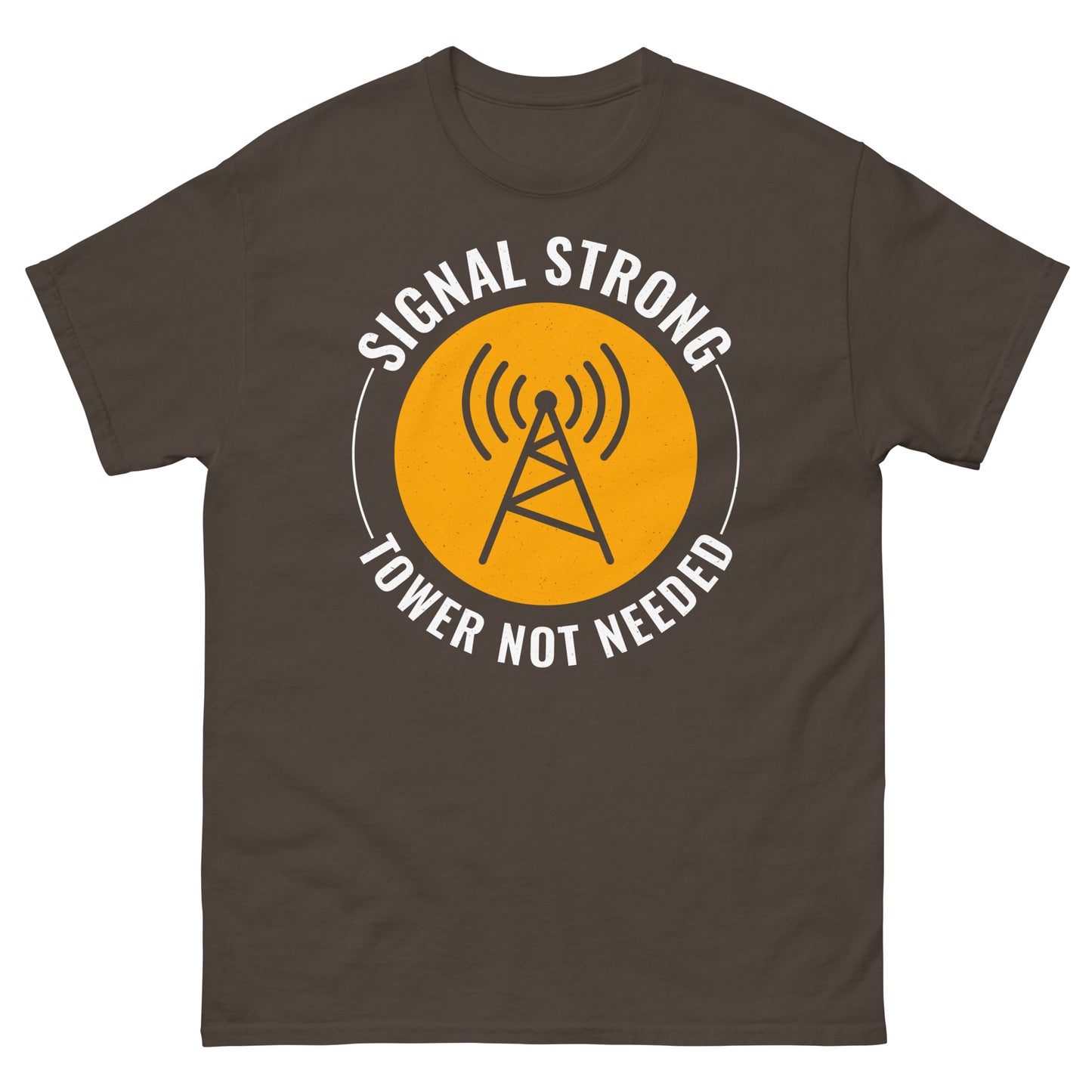 Signal Strong, Tower Not Needed Ham Radio T-Shirt