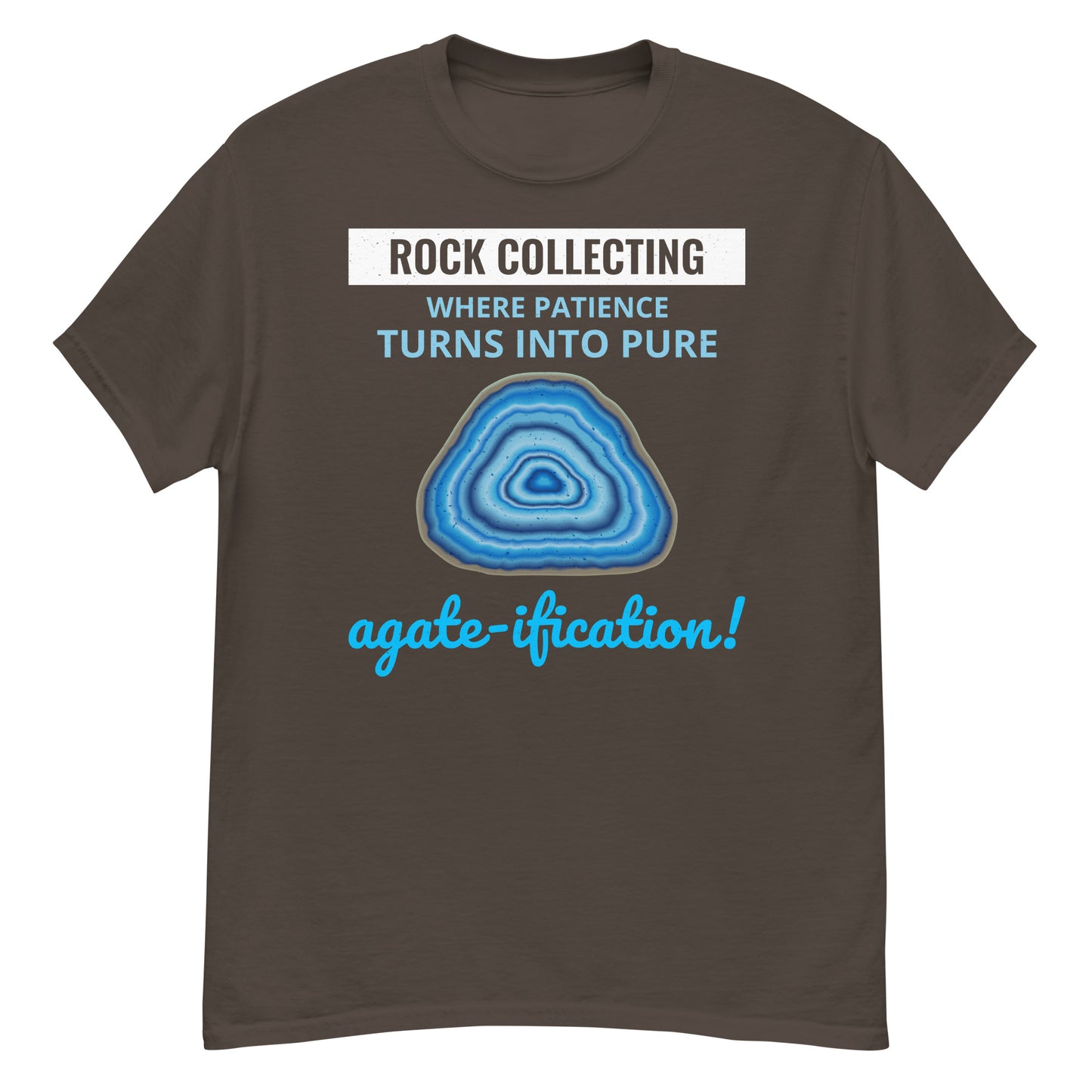 Rock Collecting T-Shirt: Where Patience Turns into Pure Agate-ification!