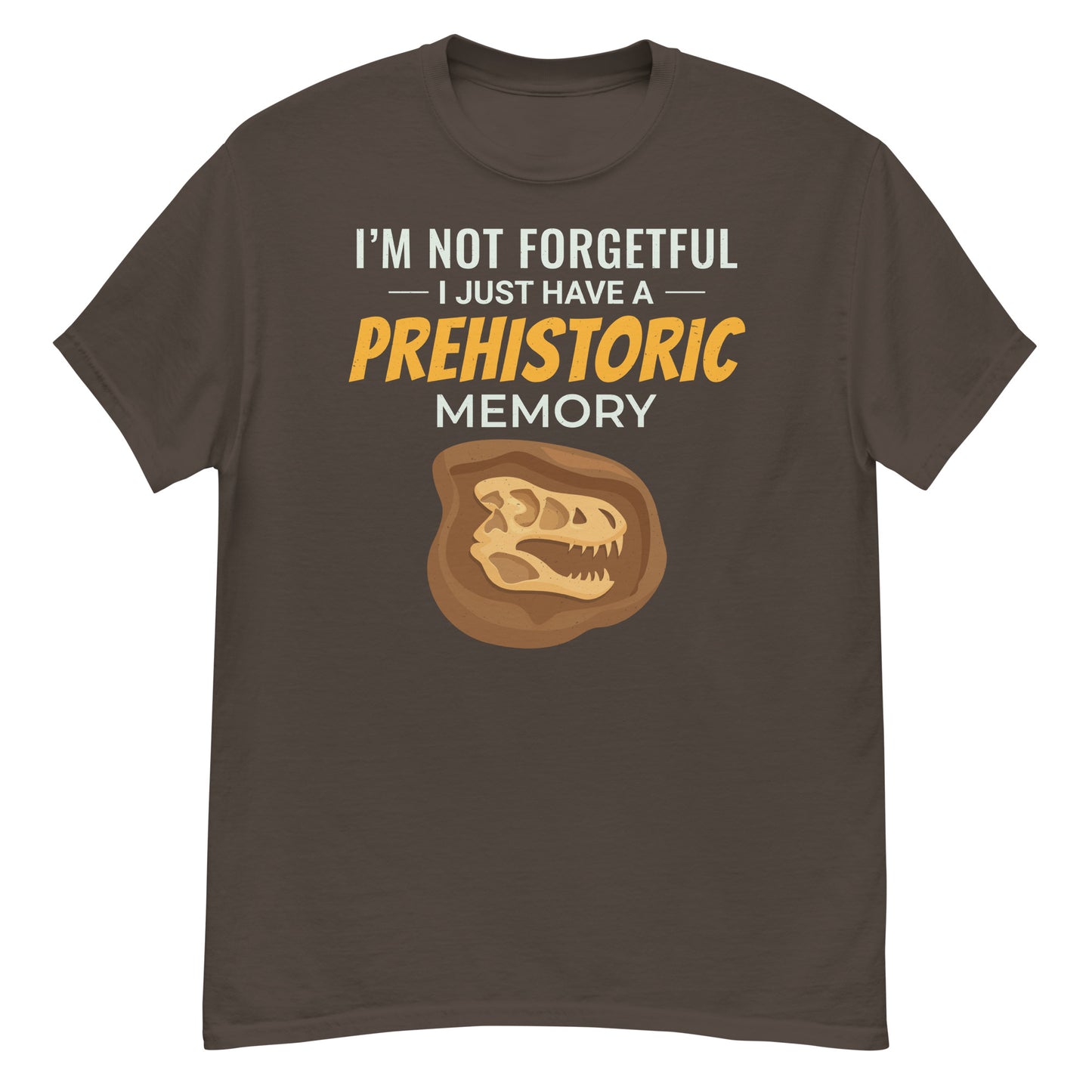 Paleontologist T-Shirt: "I'm Not Forgetful, I Just Have a Prehistoric Memory"