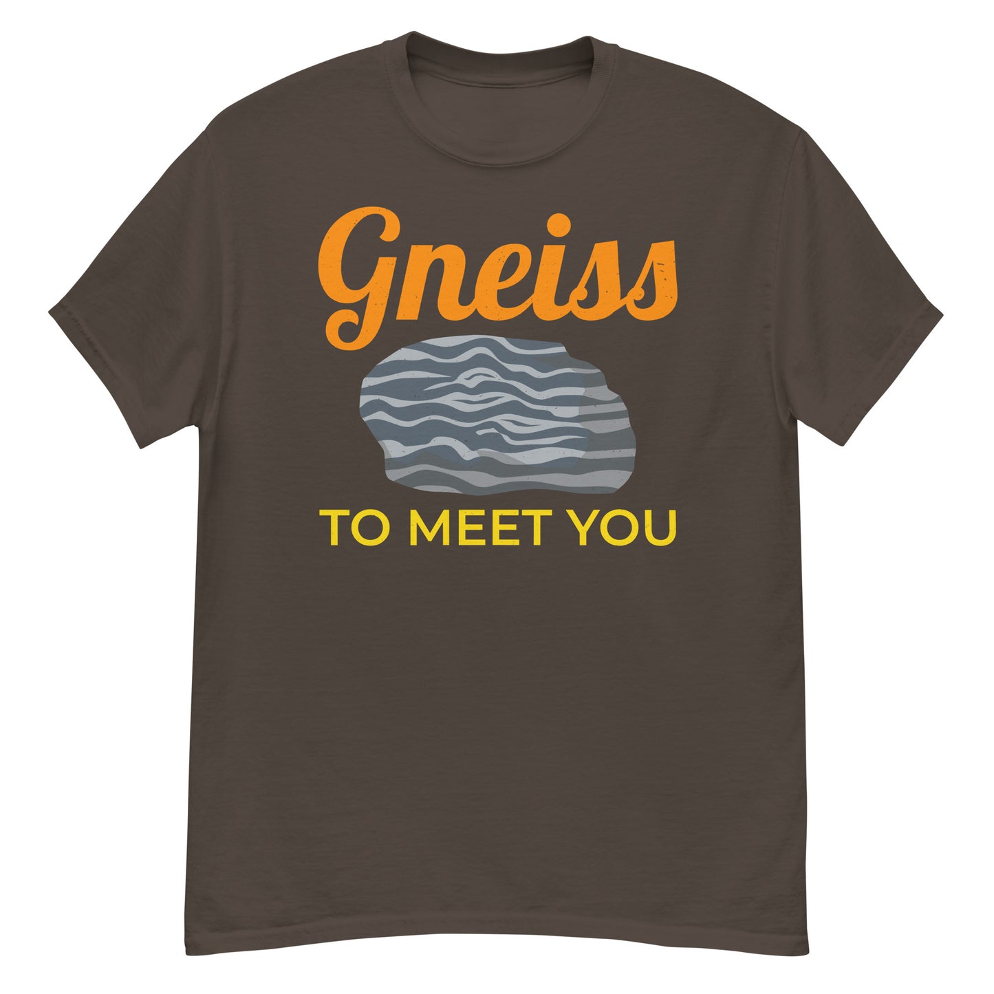 Gneiss to Meet You - Perfect T-Shirt for Mineral and Crystal Collectors