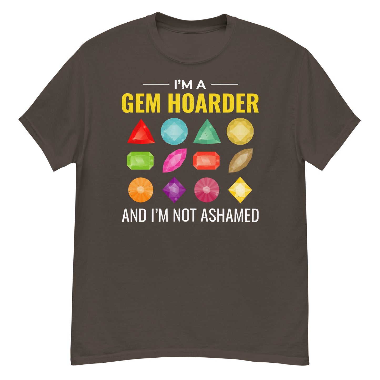 I'm a Gem Hoarder and I'm Not Ashamed T-Shirt for Mineral Collectors