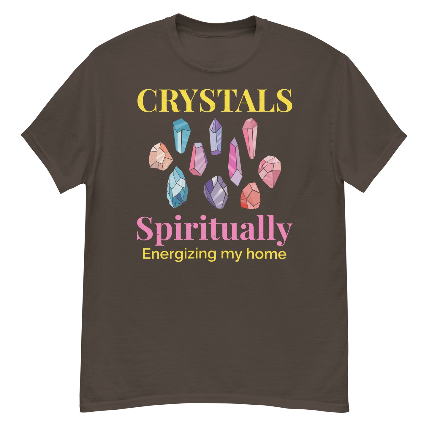 Crystals: Spiritually Energizing My Home T-Shirt for Mineral Collectors