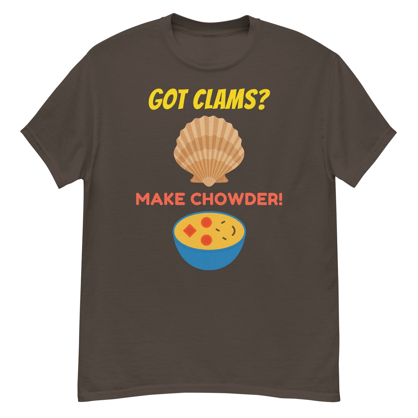 Clam Chowder T-Shirt: Got Clams? Make Chowder!