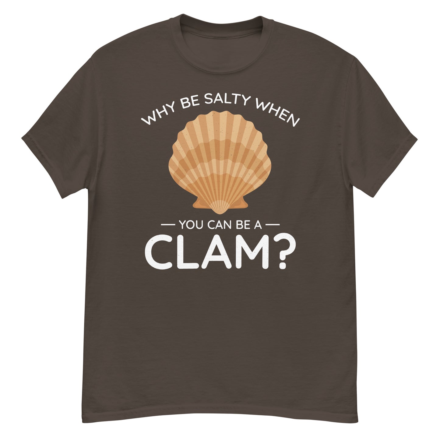 Clam Shell T-Shirt: Why Be Salty When You Can Be a Clam?