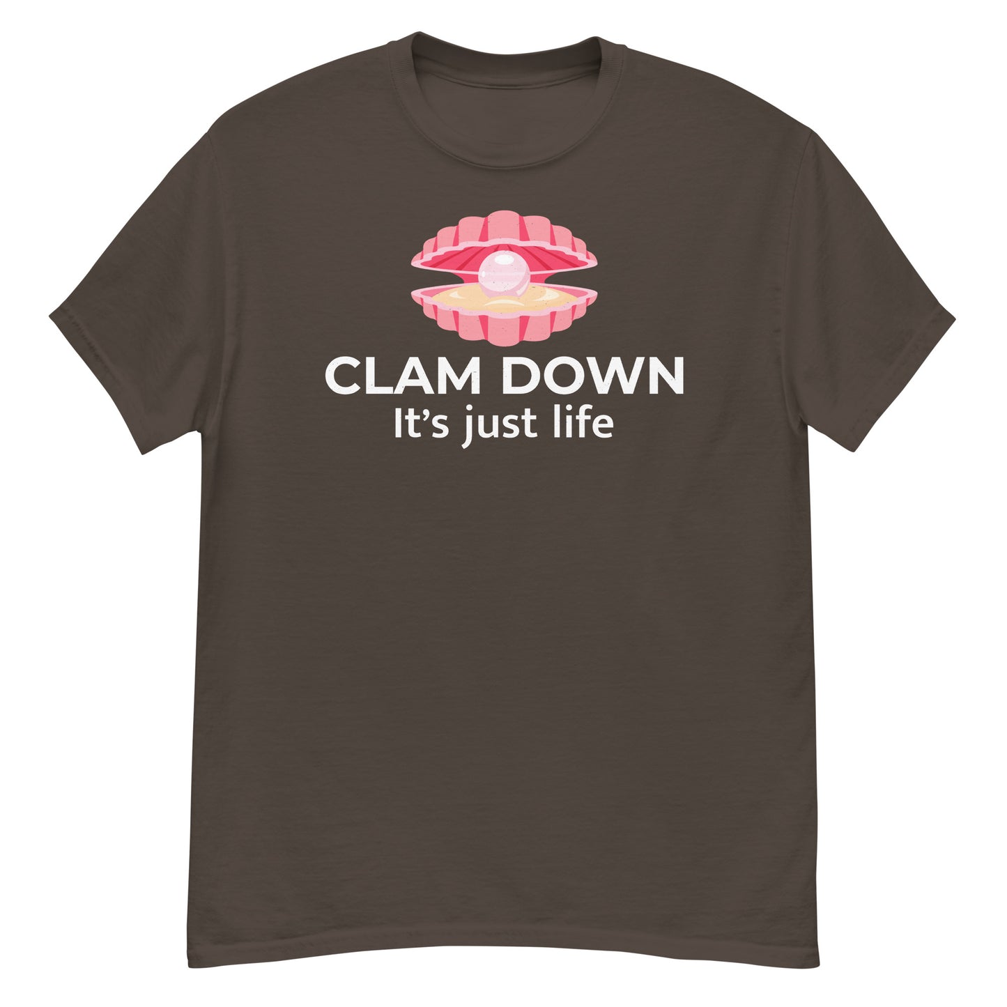 Clam Shell T-Shirt: Clam Down, It's Just Life