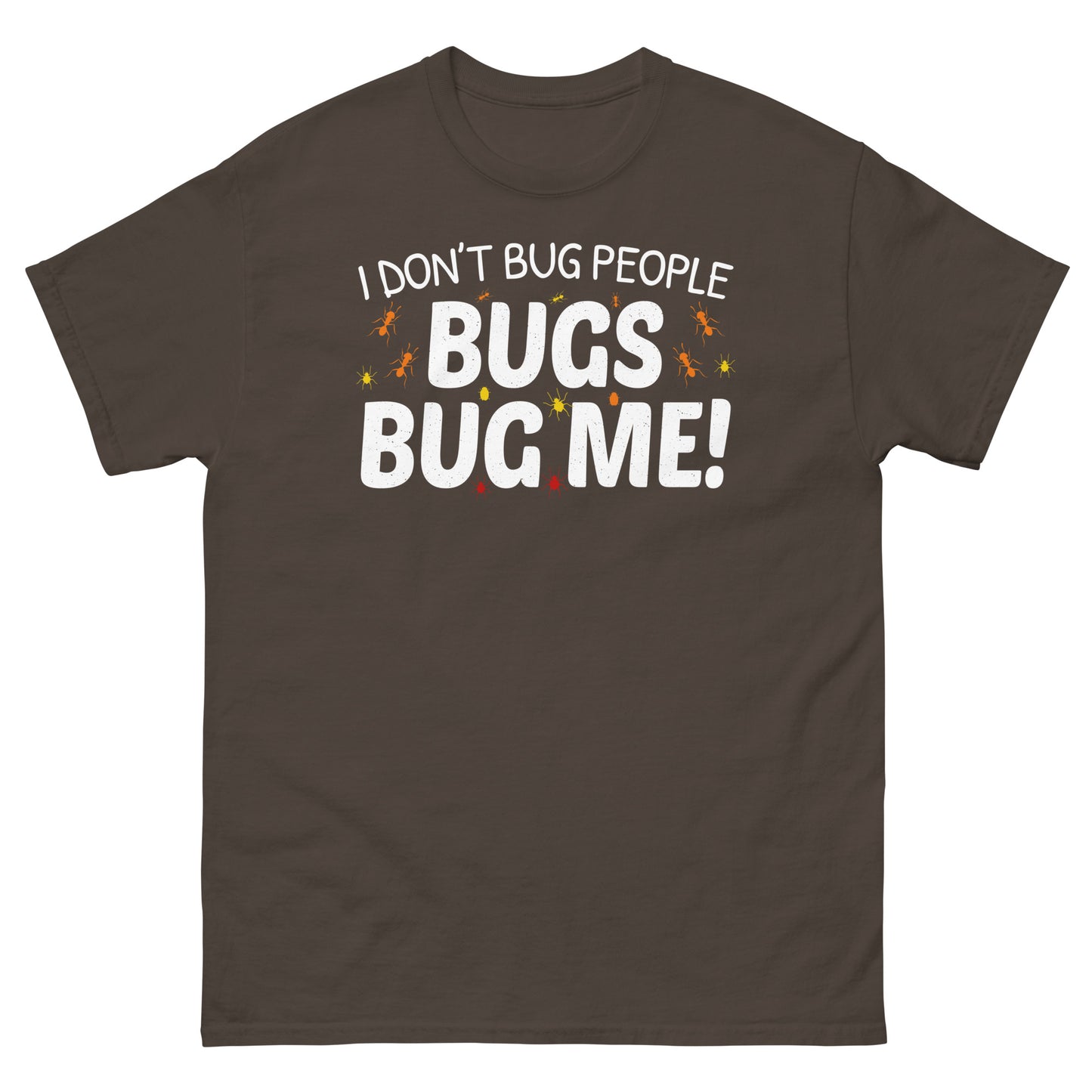 I Don't Bug People, Bugs Bug Me! Insect Collector T-Shirt