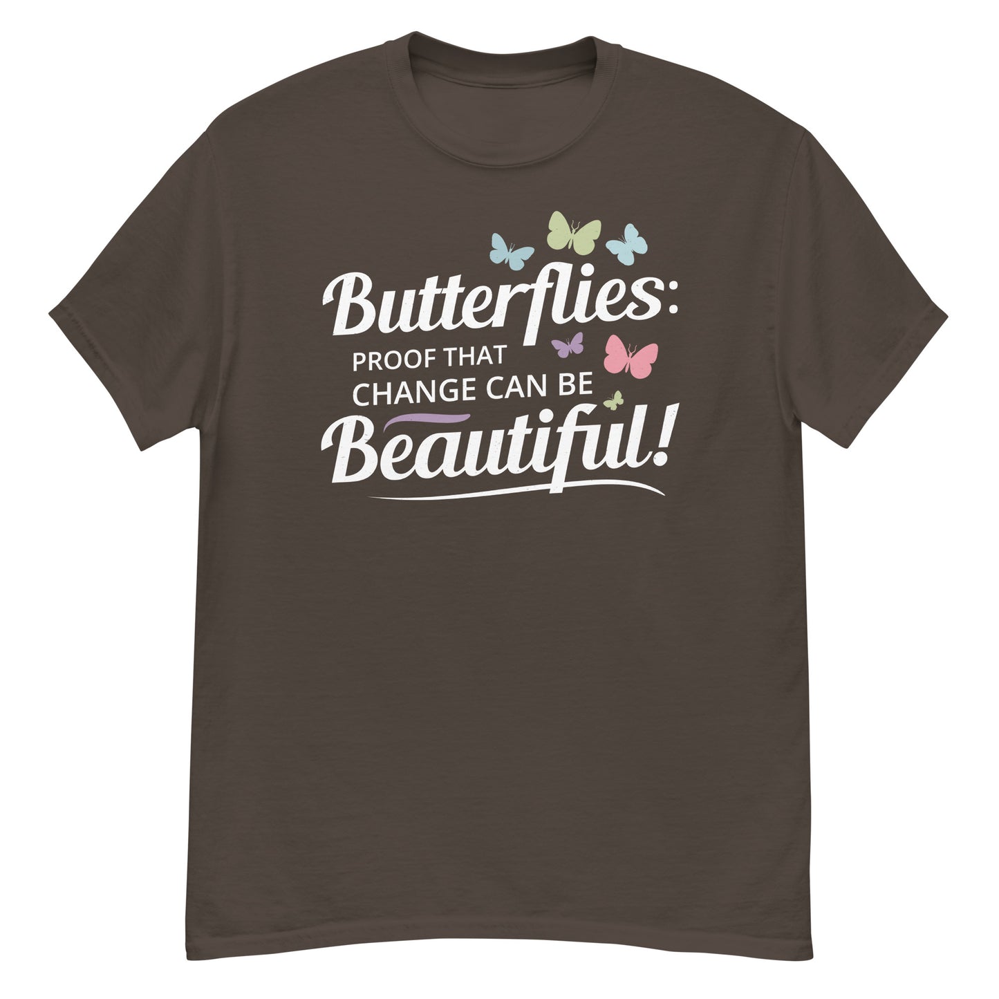 Butterflies: Proof That Change Can Be Beautiful T-Shirt