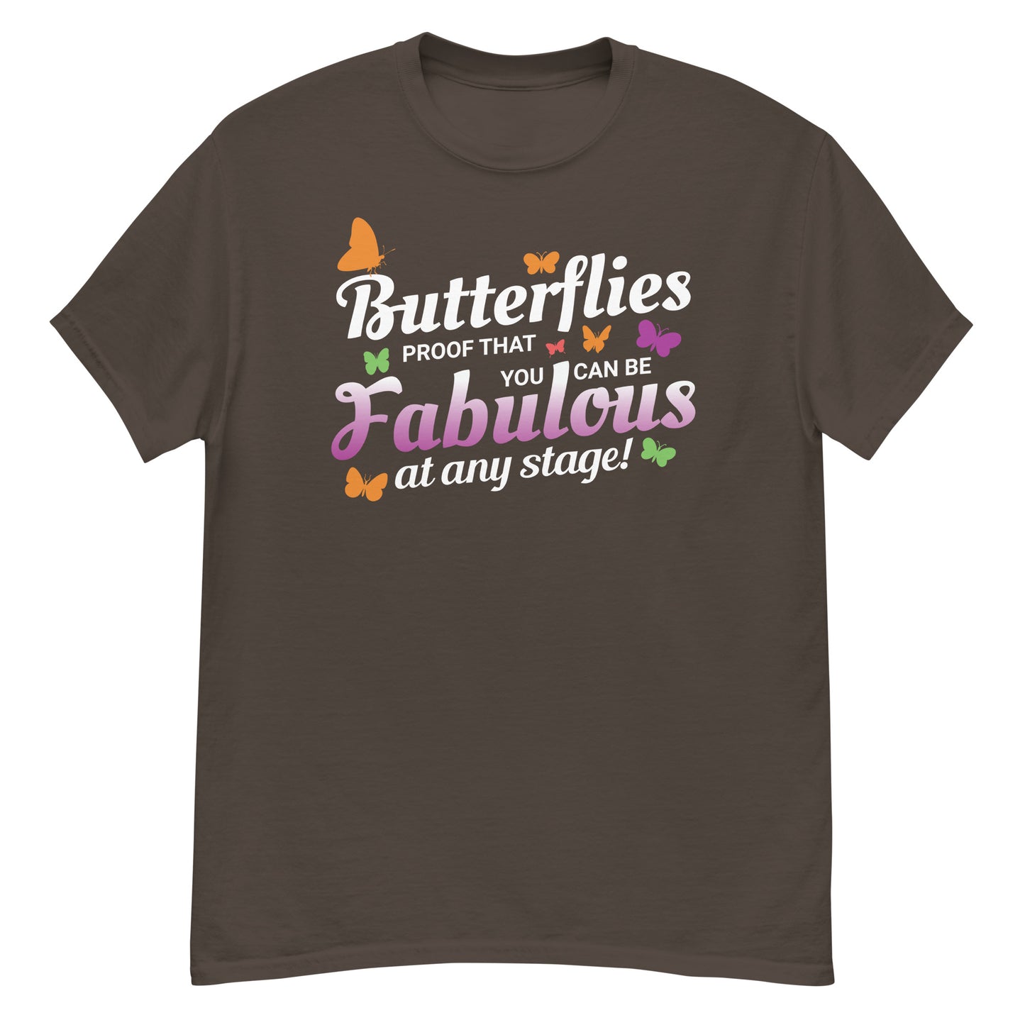 Butterflies: Proof You Can Be Fabulous at Any Stage T-Shirt