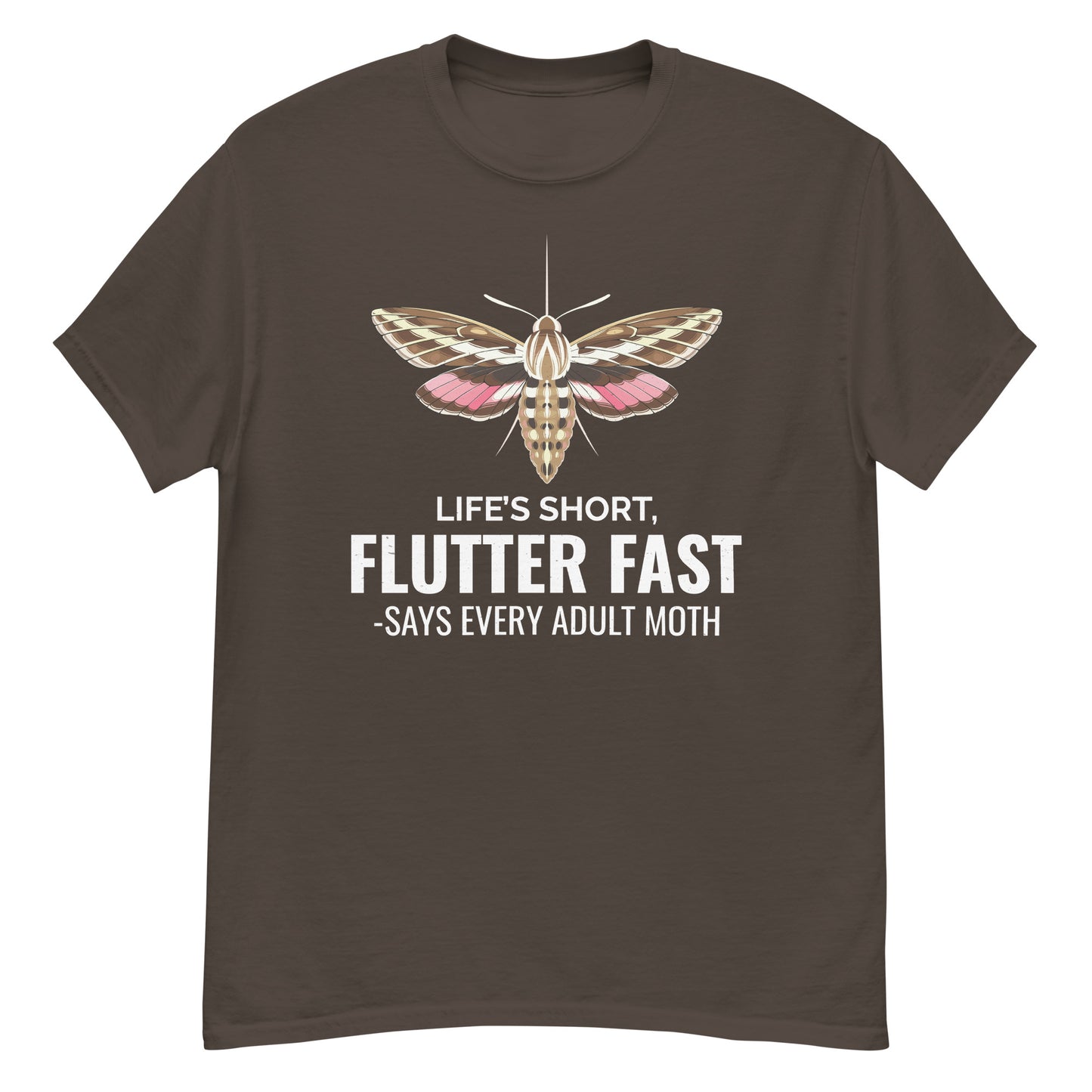 Moth T-Shirt: Life’s Short, Flutter Fast – Says Every Adult Moth