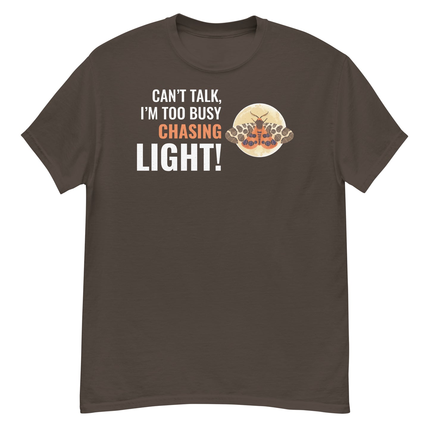 Moth T-Shirt: Can’t Talk, I’m Too Busy Chasing Light!