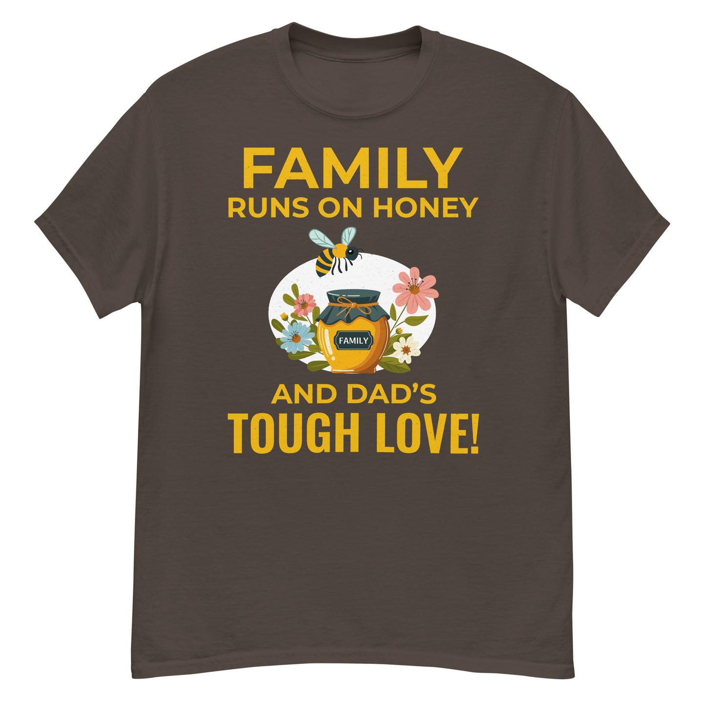 Honeybee T-Shirt: Family Runs on Honey and Dad’s Tough Love