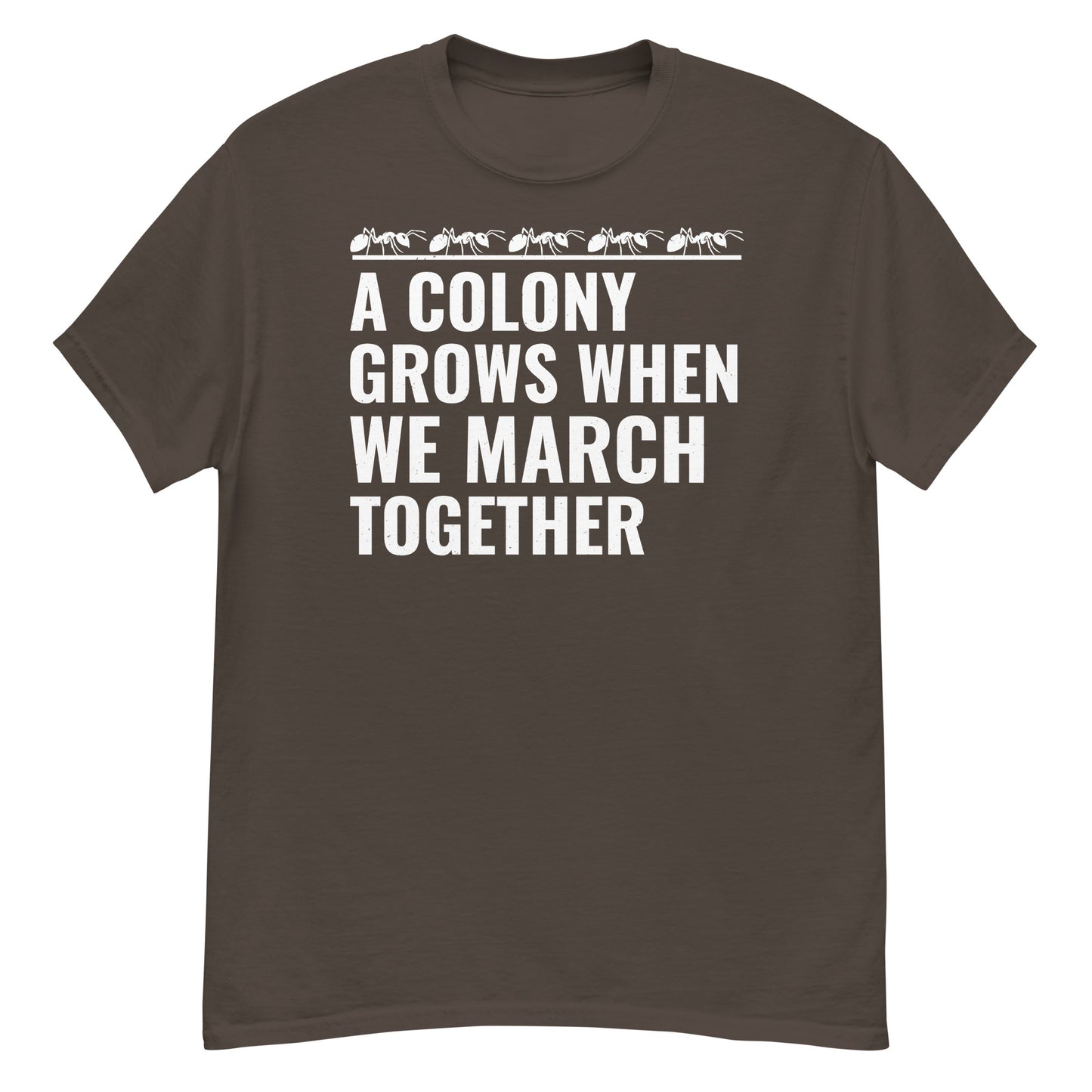 Ant Keeper T-Shirt: A Colony Grows When We March Together