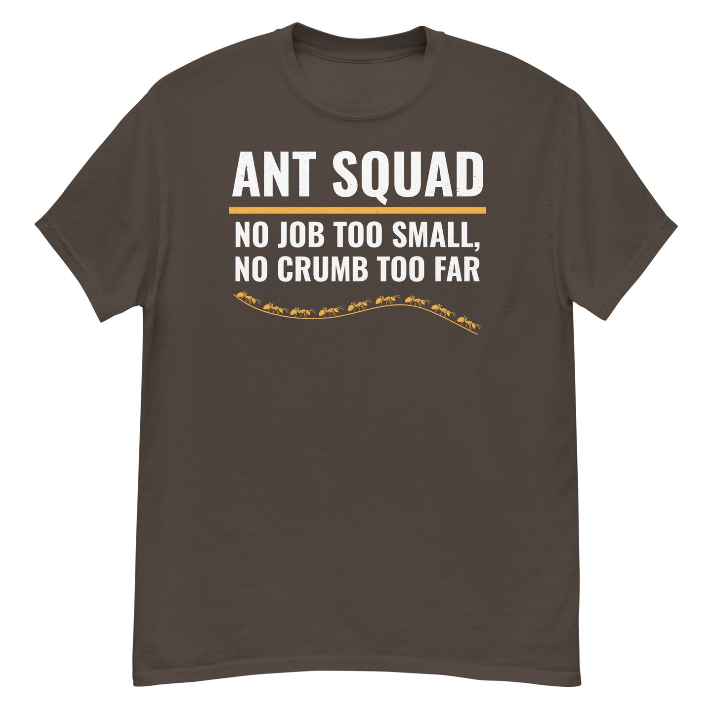 Ant Keeper T-Shirt: Ant Squad – No Job Too Small, No Crumb Too Far