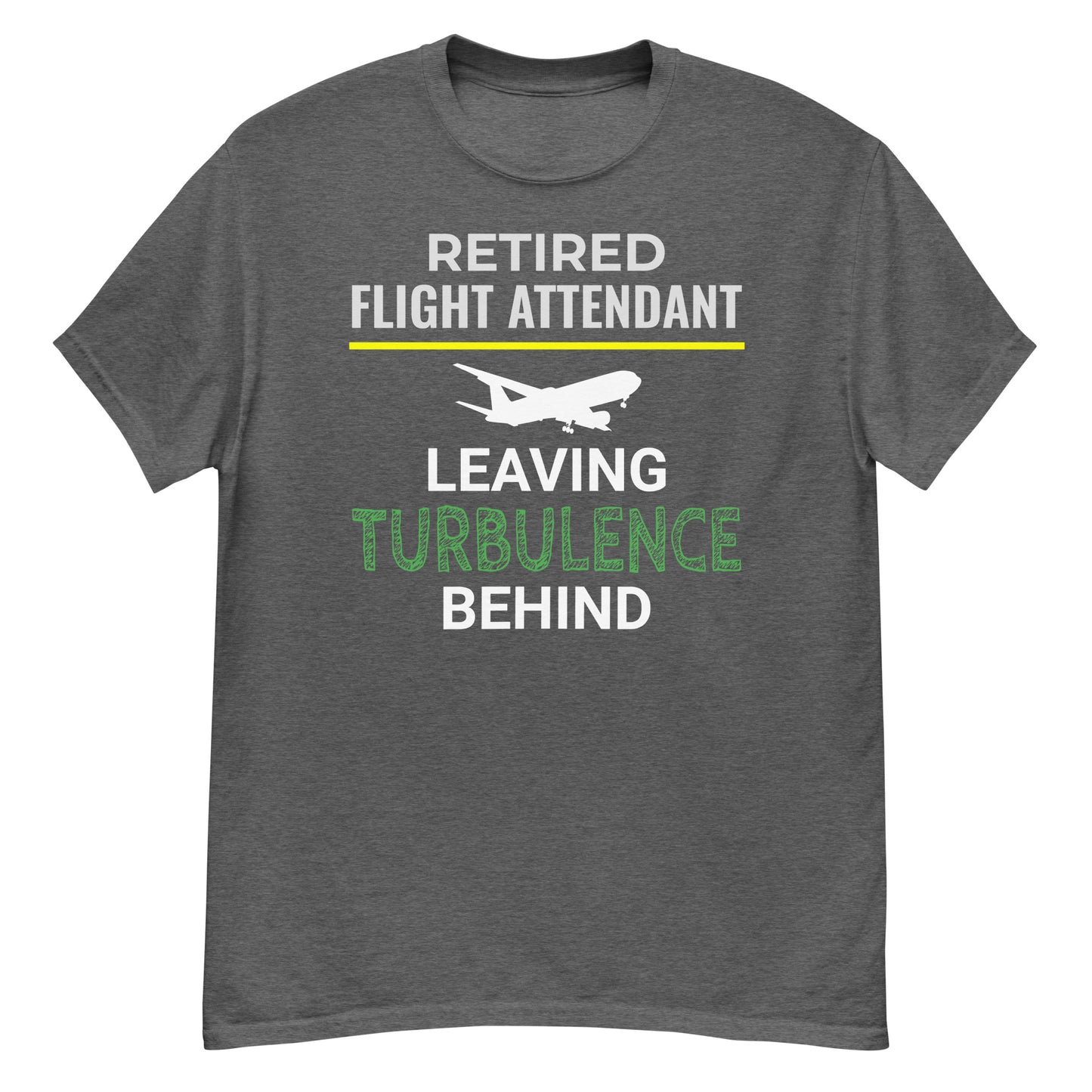 Retired Flight Attendant T-Shirt: "Leaving Turbulence Behind"