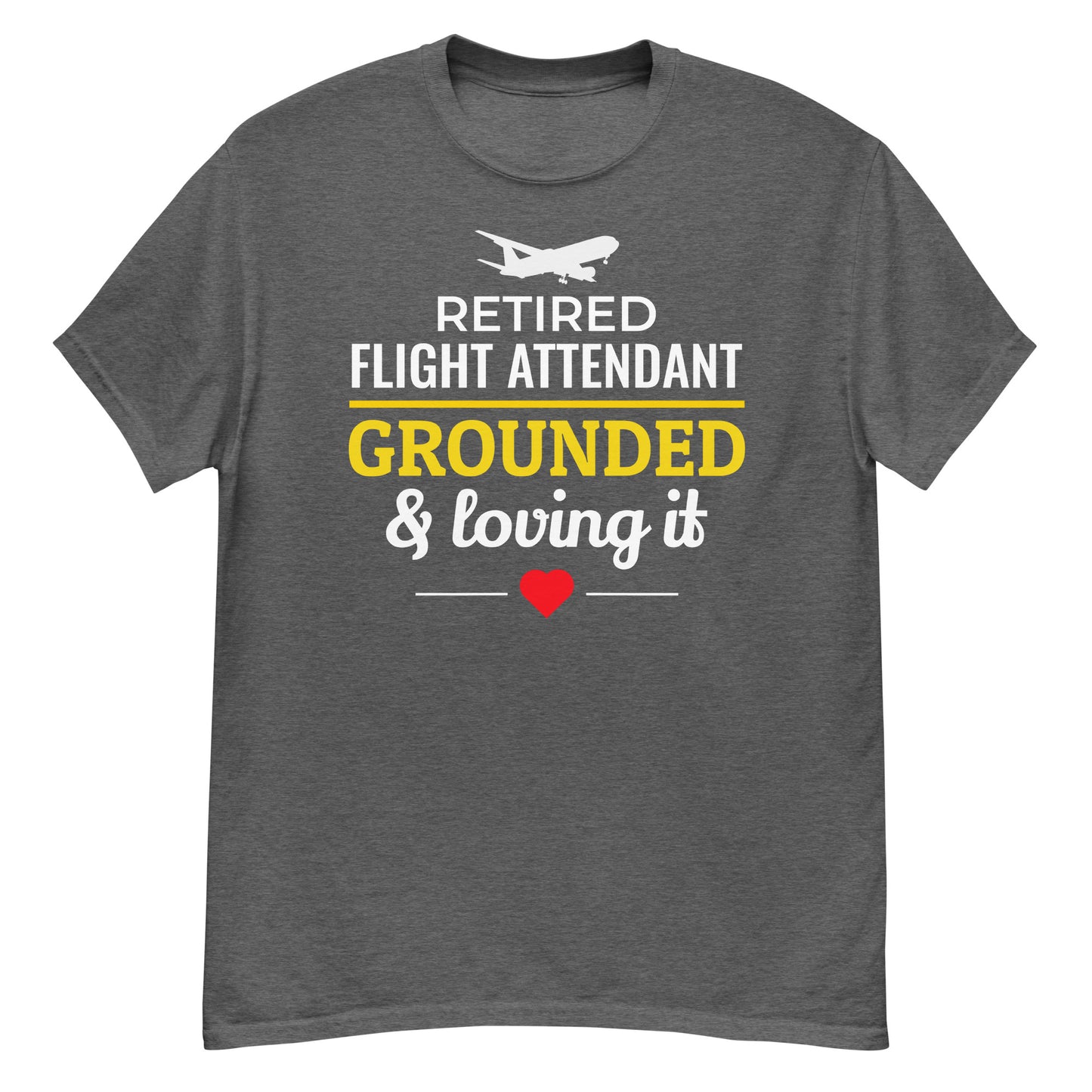 Retired Flight Attendant T-Shirt: Grounded and Loving It