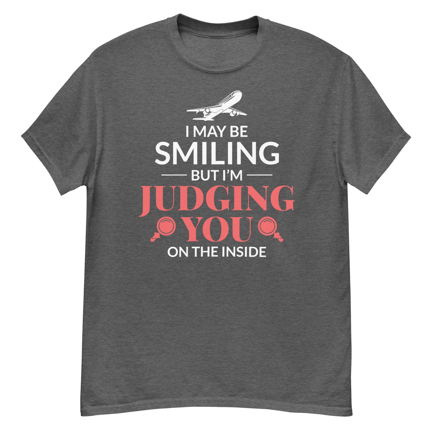 Flight Attendant T-Shirt: "I May Be Smiling, But I'm Judging You on the Inside"