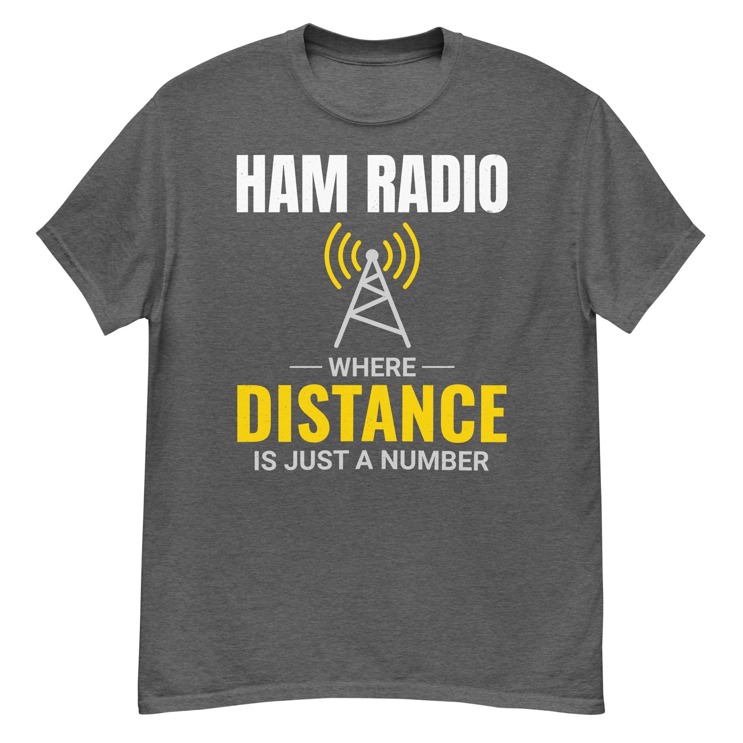 Ham Radio: Where Distance is Just a Number T-Shirt