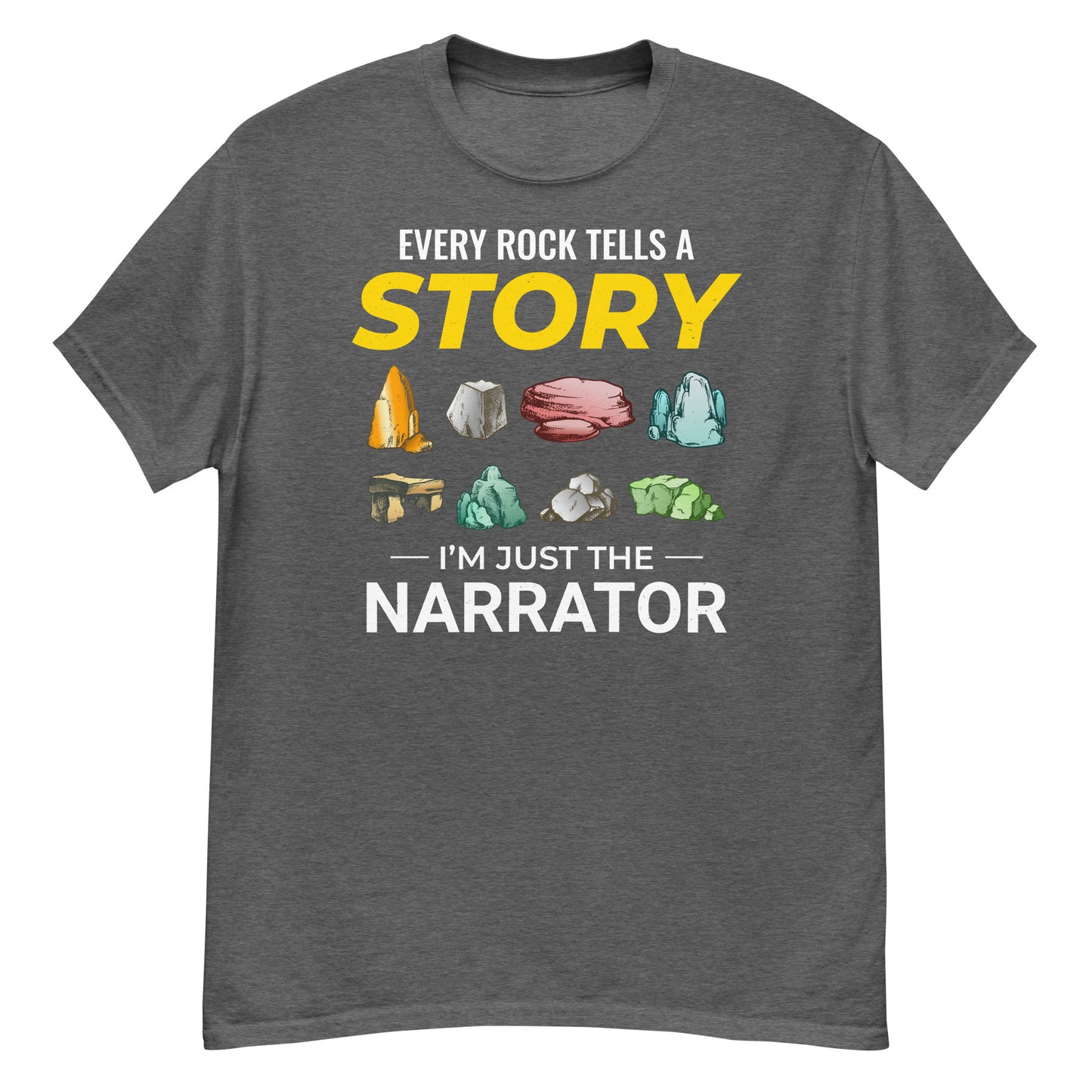 Rock Collecting T-Shirt: Every Rock Tells a Story; I'm Just the Narrator