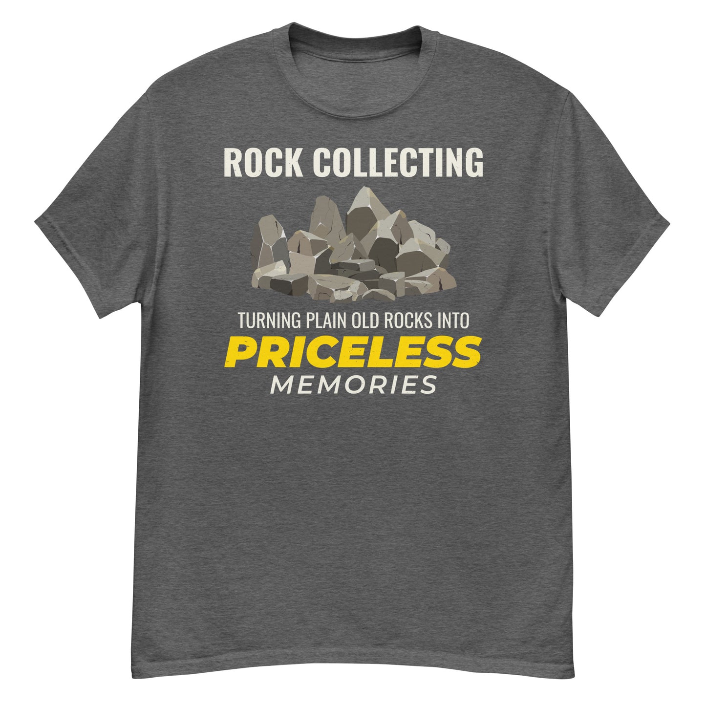 Rock Collecting: Turning Plain Old Rocks into Priceless Memories T-Shirt