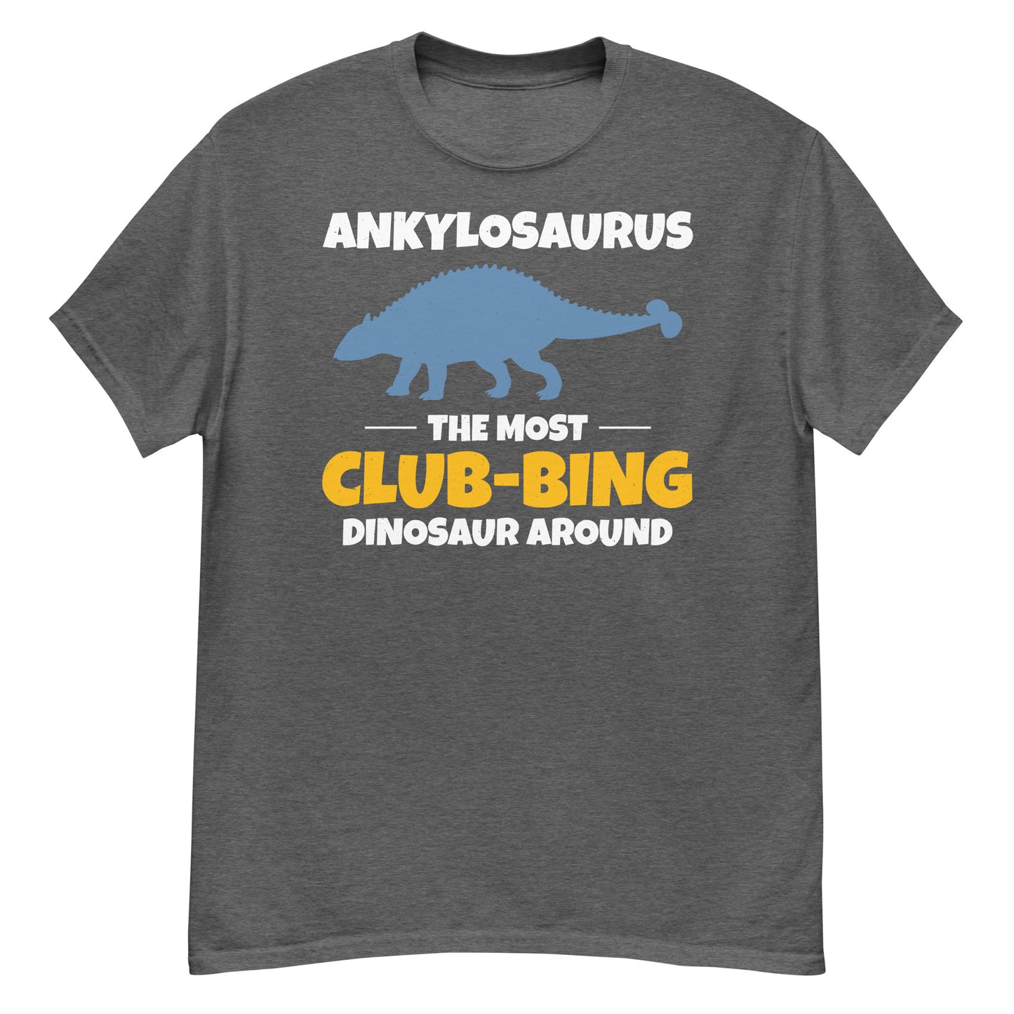 Paleontologist T-Shirt: "Ankylosaurus - The Most Club-bing Dinosaur Around"