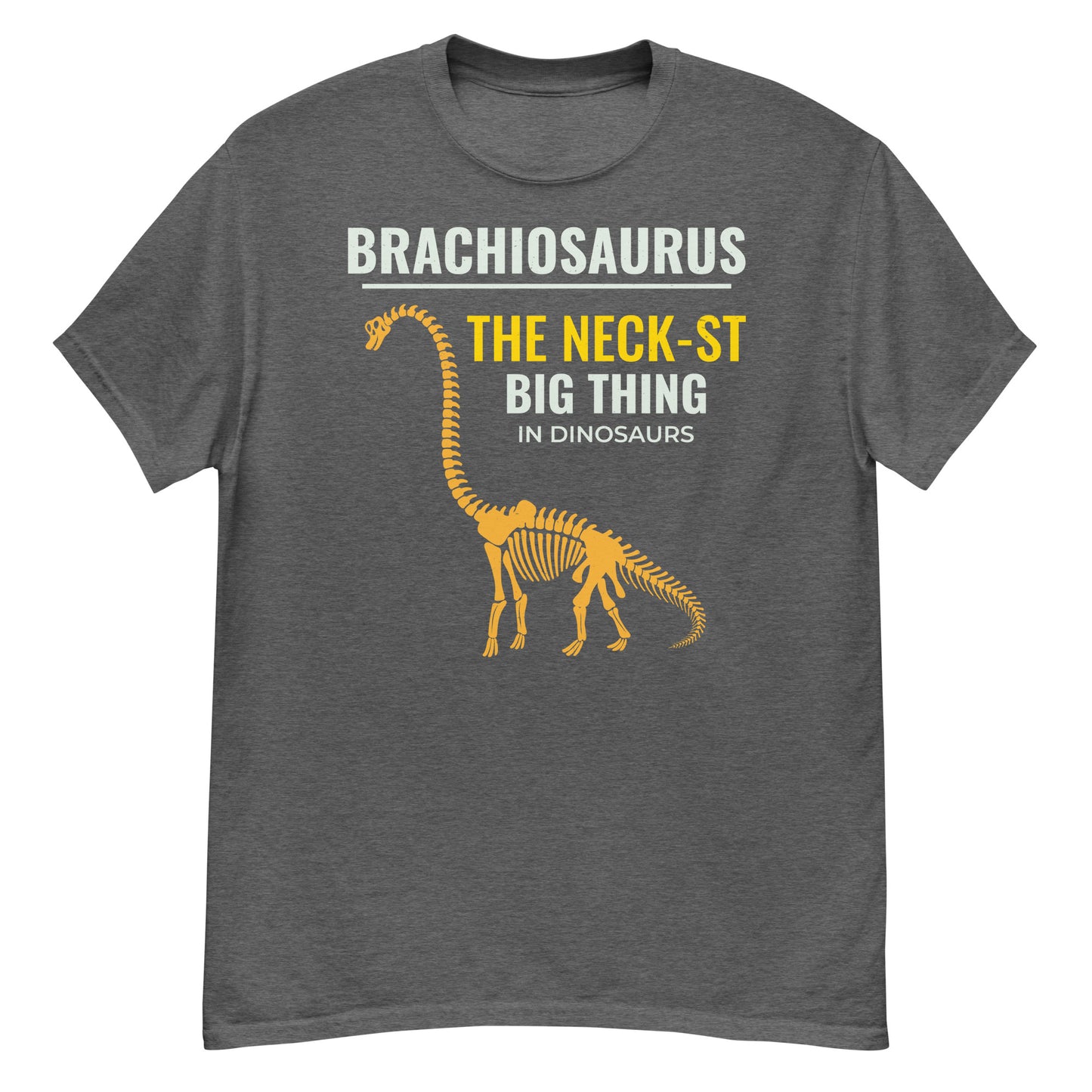 Paleontologist T-Shirt: "Brachiosaurus - The Neck-st Big Thing in Dinosaurs"