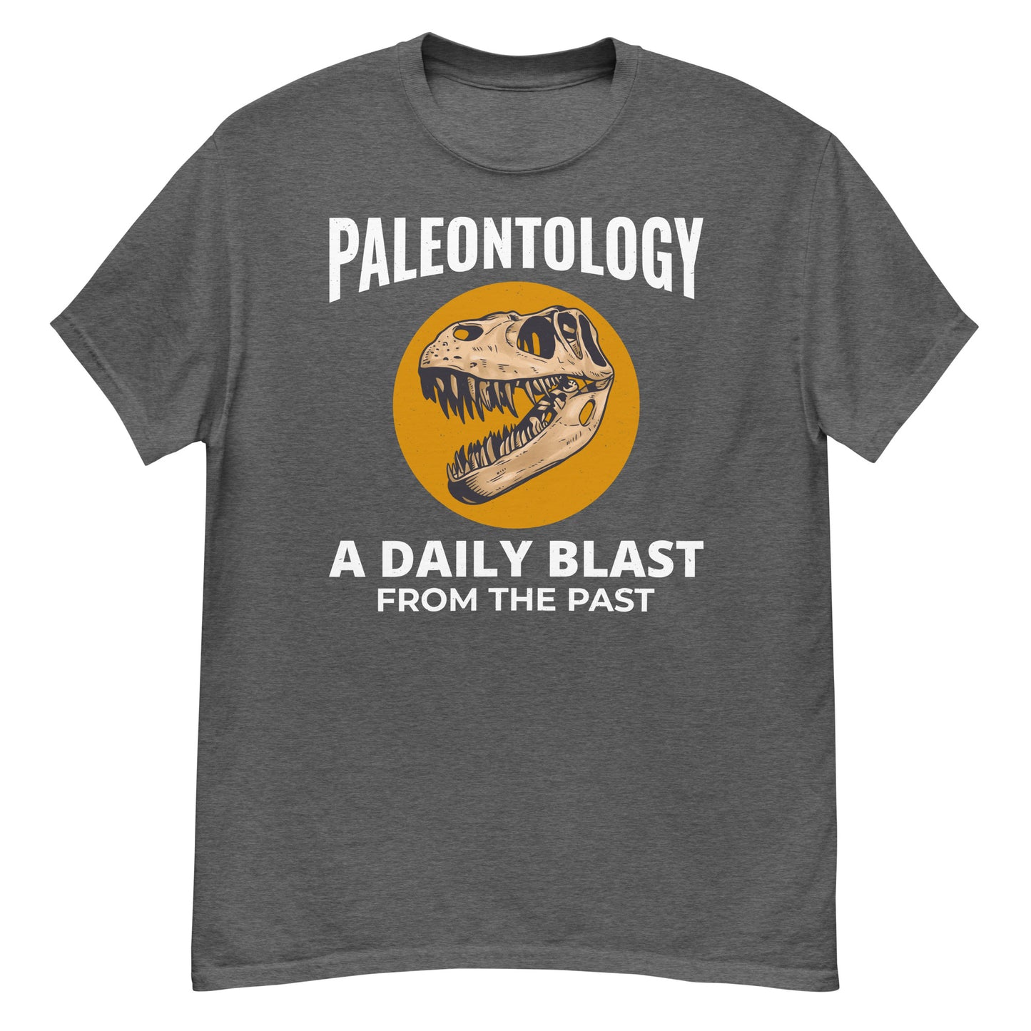 Paleontologist T-Shirt: Paleontology - A Daily Blast from the Past