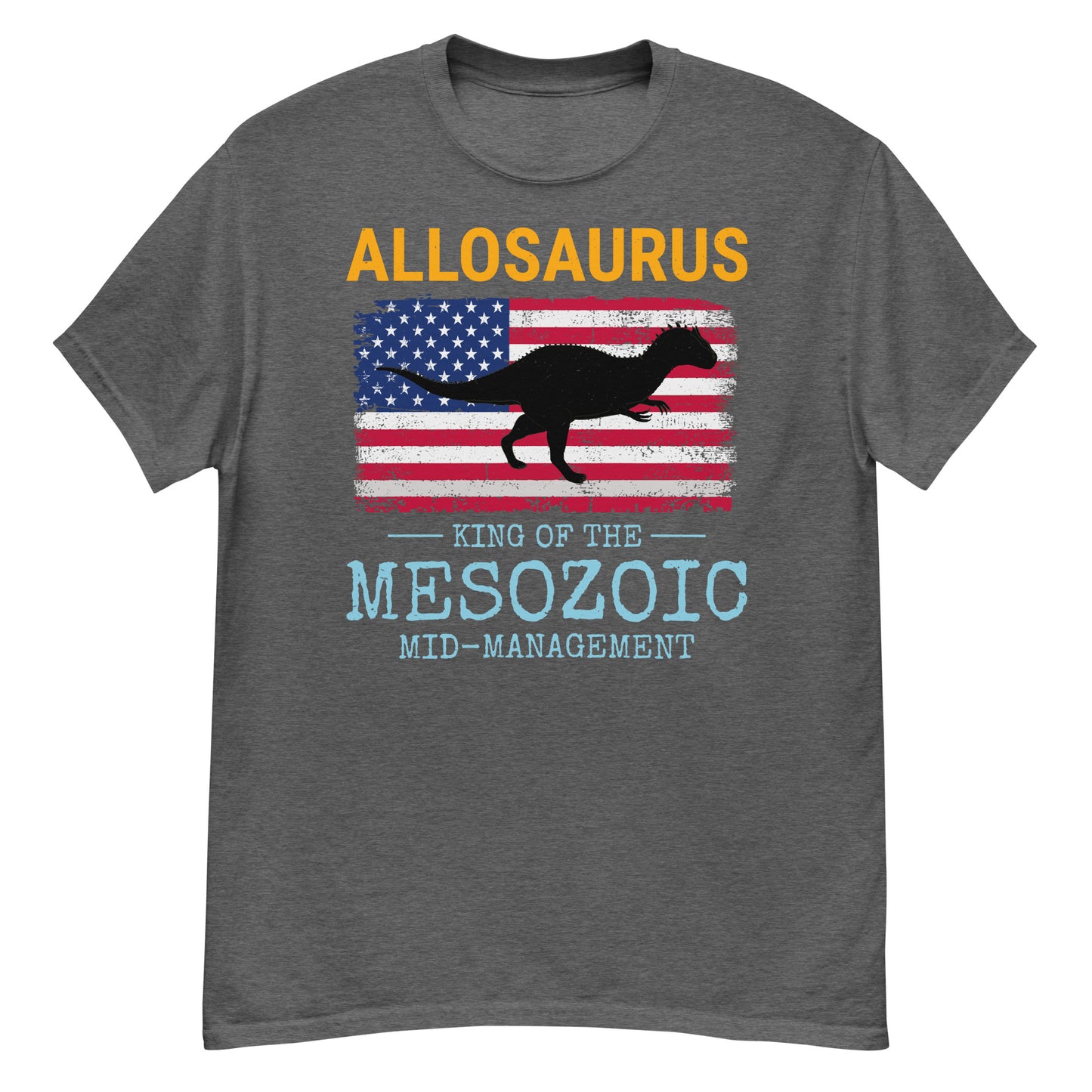 American Flag Dinosaur T-Shirt: "Allosaurus - King of Mesozoic Mid-Management"