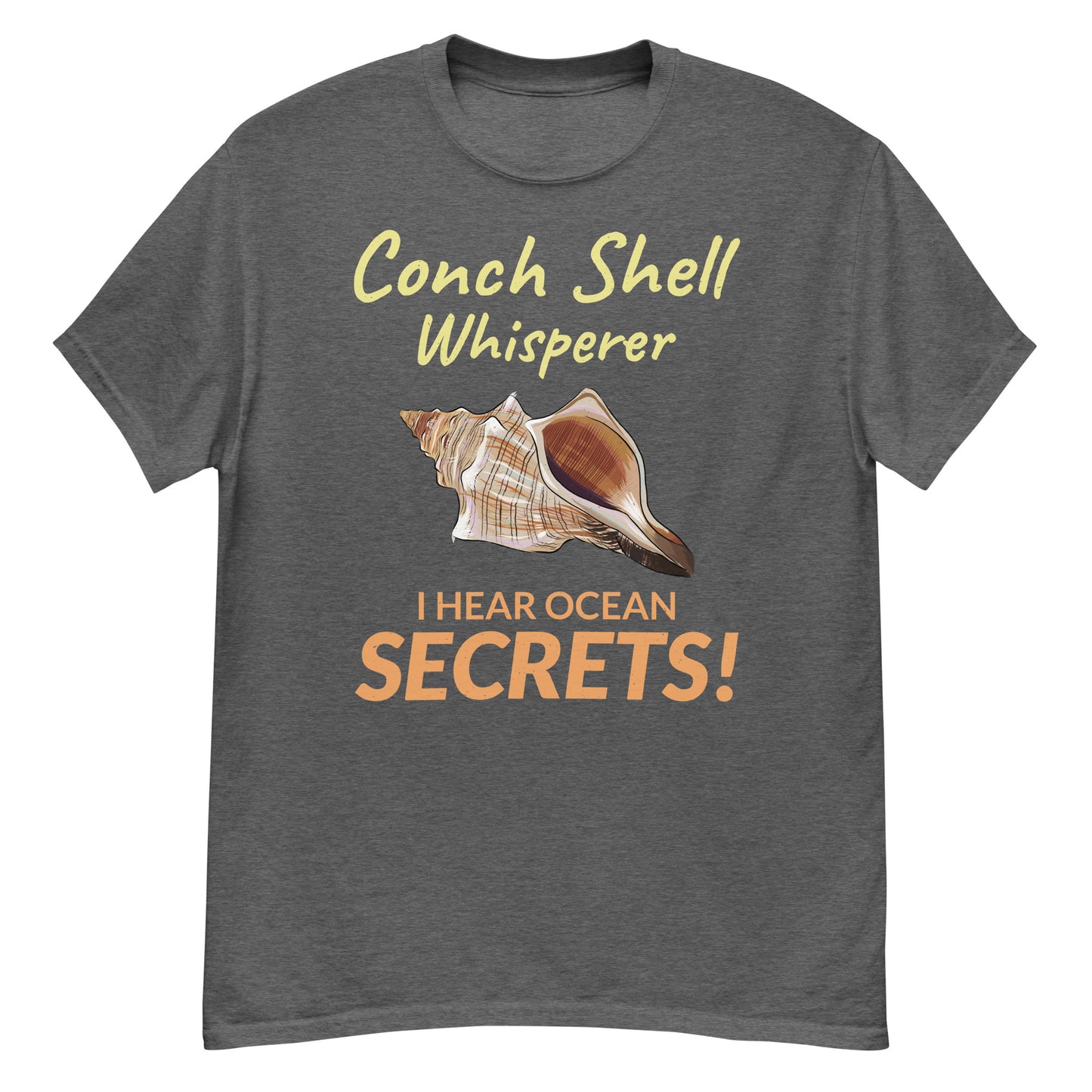 Seashell Collector T-Shirt: Conch Shell Whisperer – I Hear Ocean Secrets!