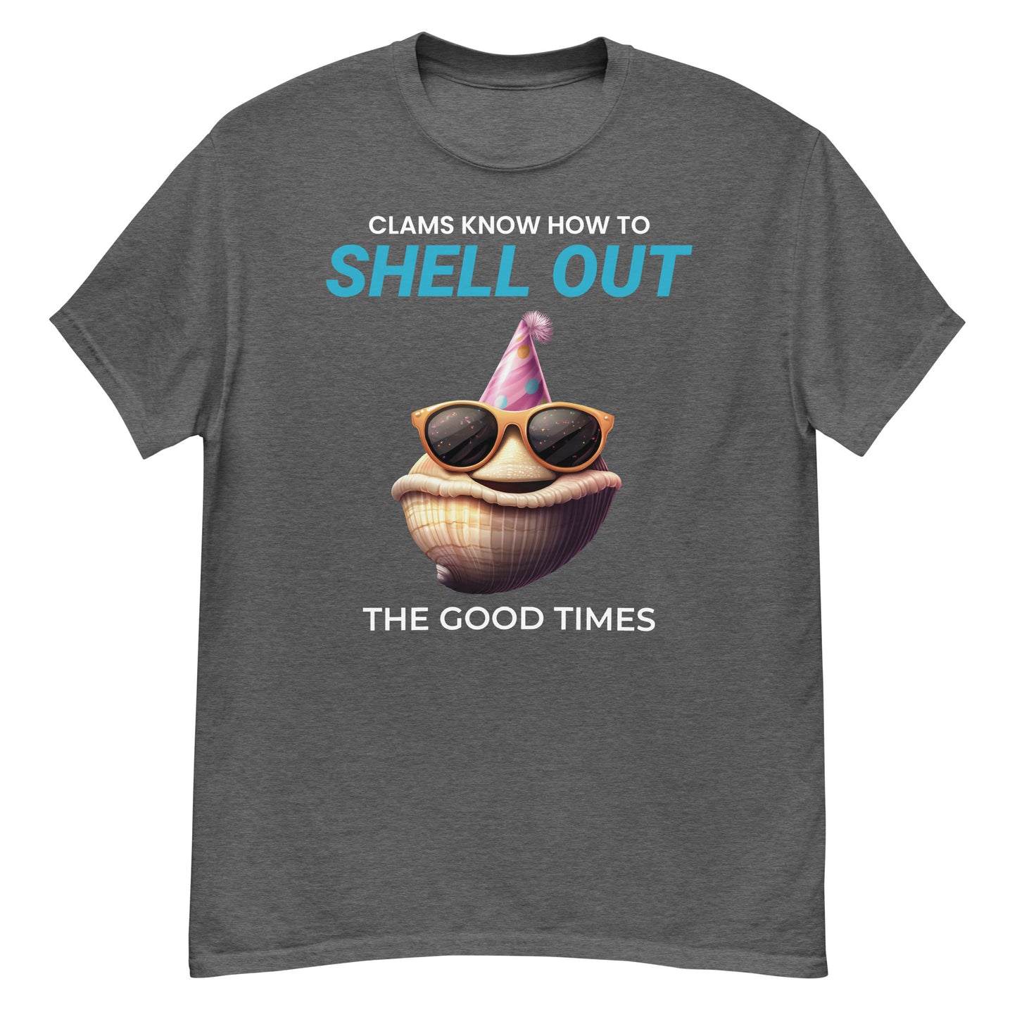 Clam Shell T-Shirt: Clams Know How to Shell Out the Good Times