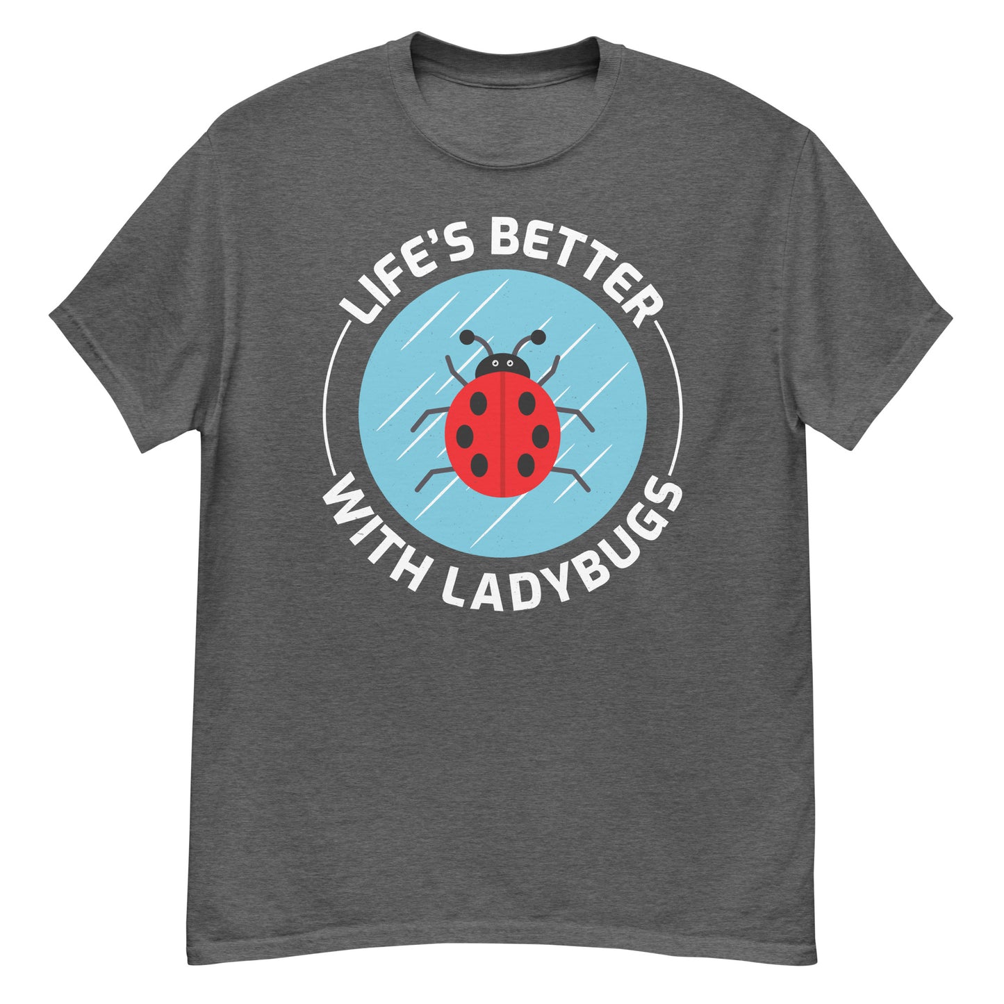 Life's Better with Ladybugs T-Shirt for Nature & Bug Lovers