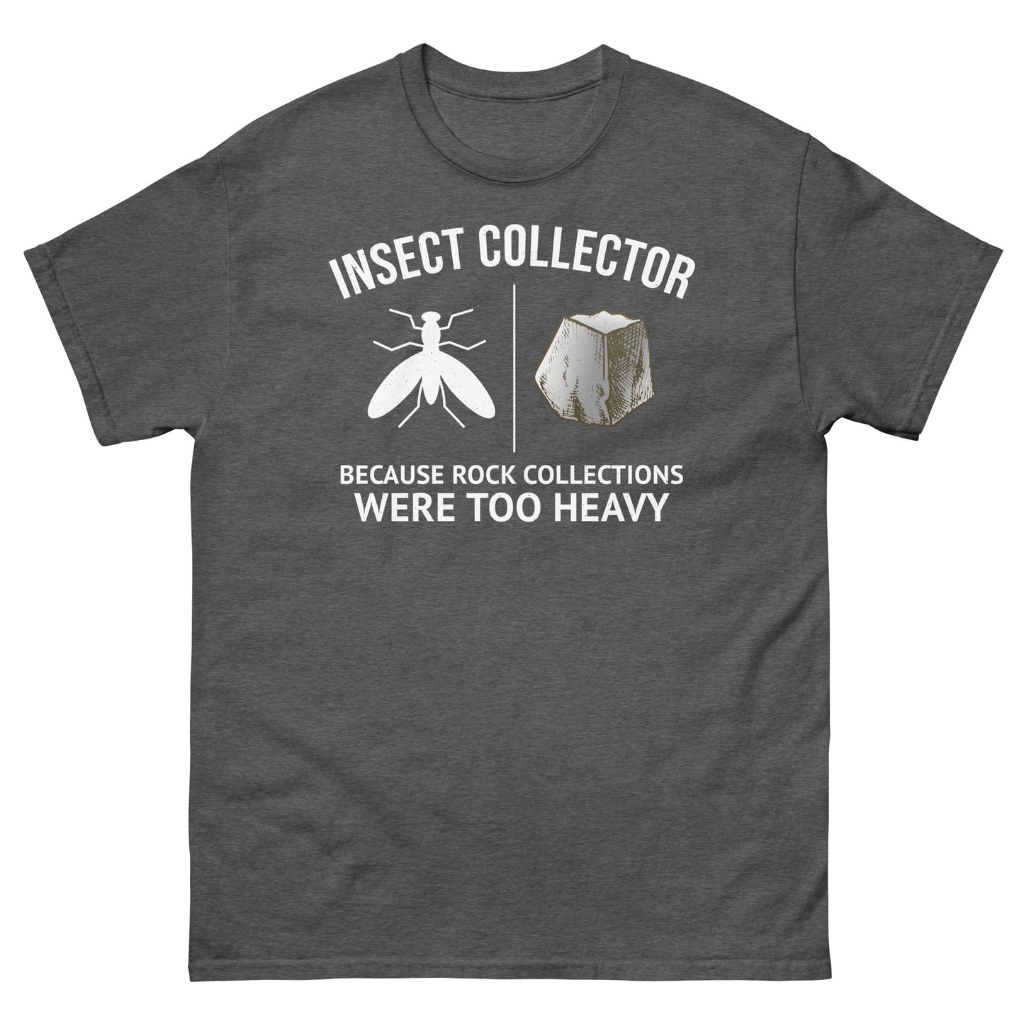 Insect Collector: Because Rock Collections Were Too Heavy! Funny T-Shirt