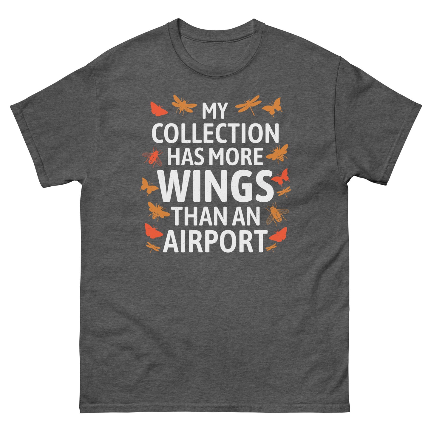 My Collection Has More Wings Than an Airport Insect Collector T-Shirt