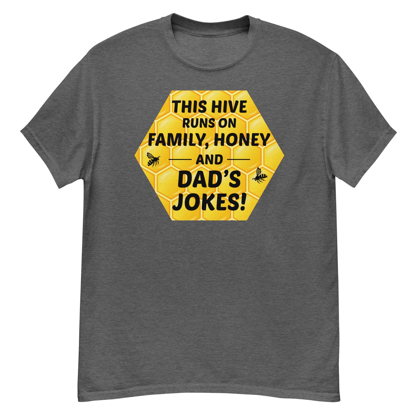 Honeybee T-Shirt: This Hive Runs on Family, Honey, and Dad's Jokes!