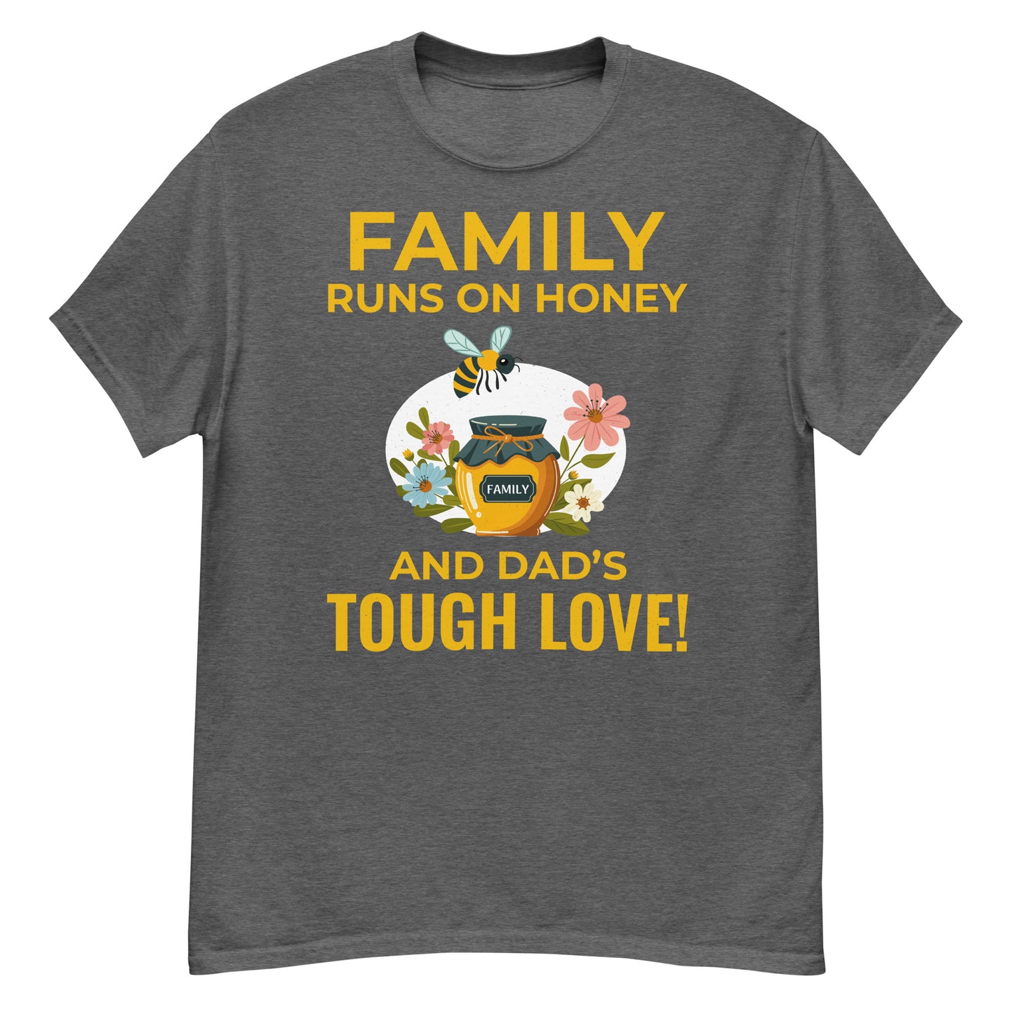 Honeybee T-Shirt: Family Runs on Honey and Dad’s Tough Love