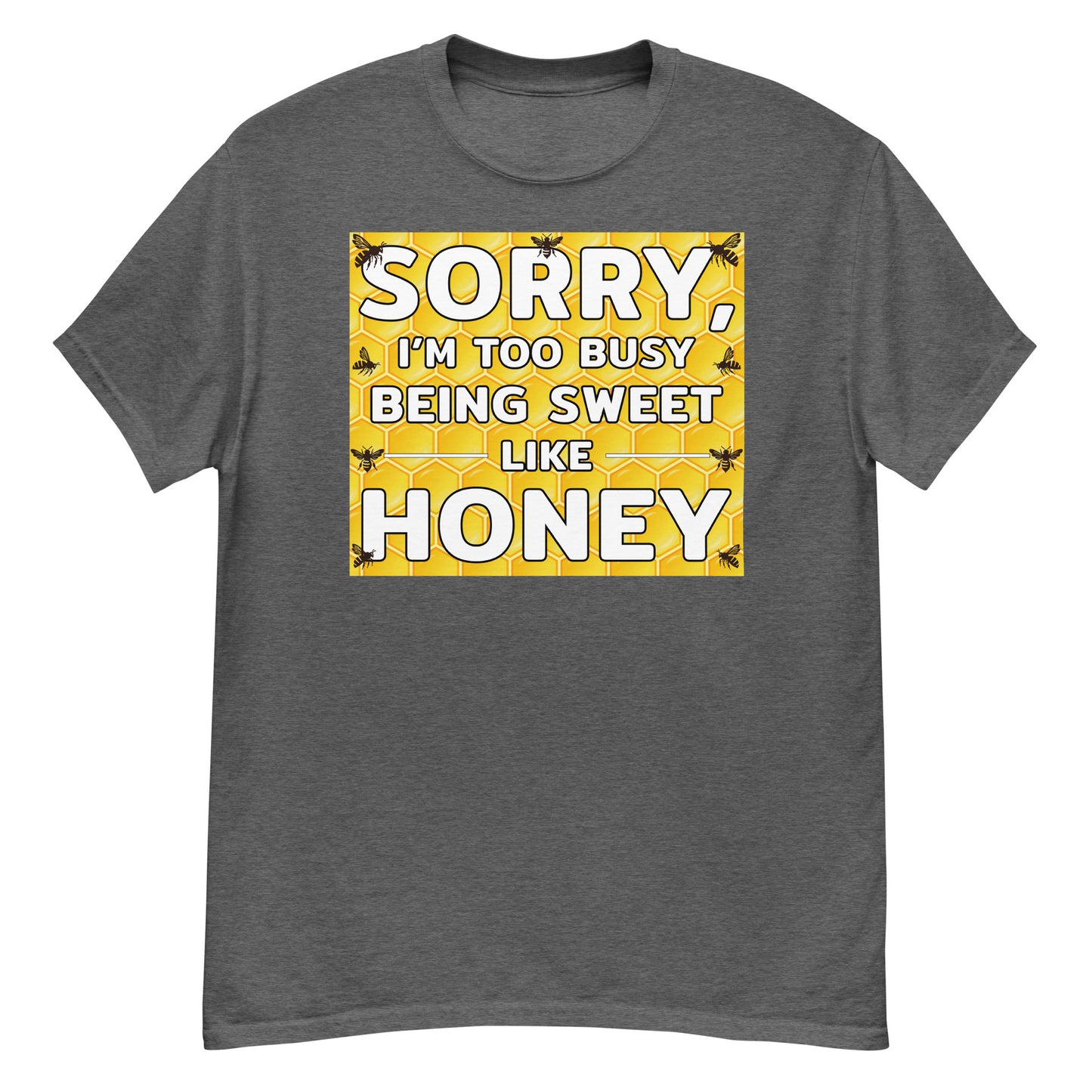 Honeybee Lover T-Shirt: Sorry, I'm Too Busy Being Sweet Like Honey