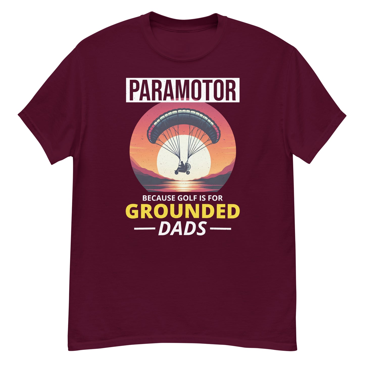 Paramotor T-Shirt: Because Golf is for Grounded Dads