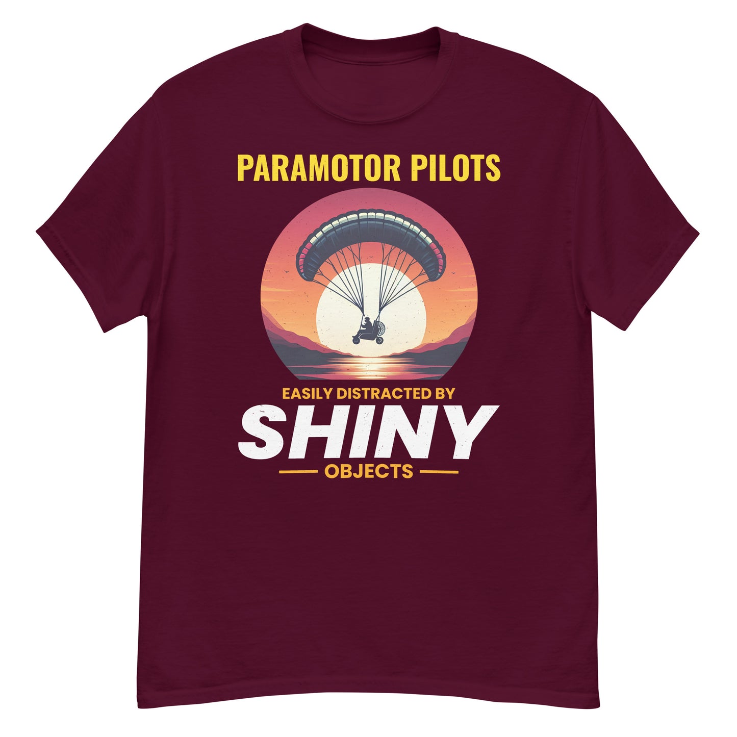 Paramotor Pilots T-Shirt: Easily Distracted by Shiny Objects